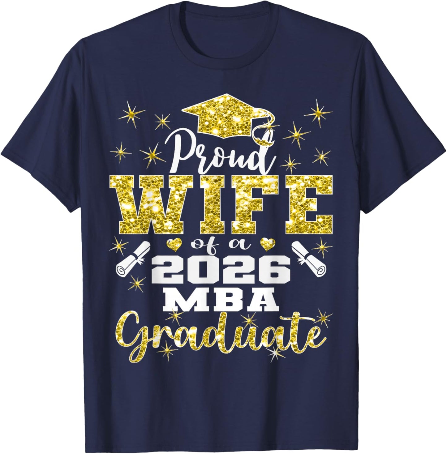 Proud Wife of Class of 2026 MBA Graduate Grad Family T-Shirt - T-Shirt | Navy