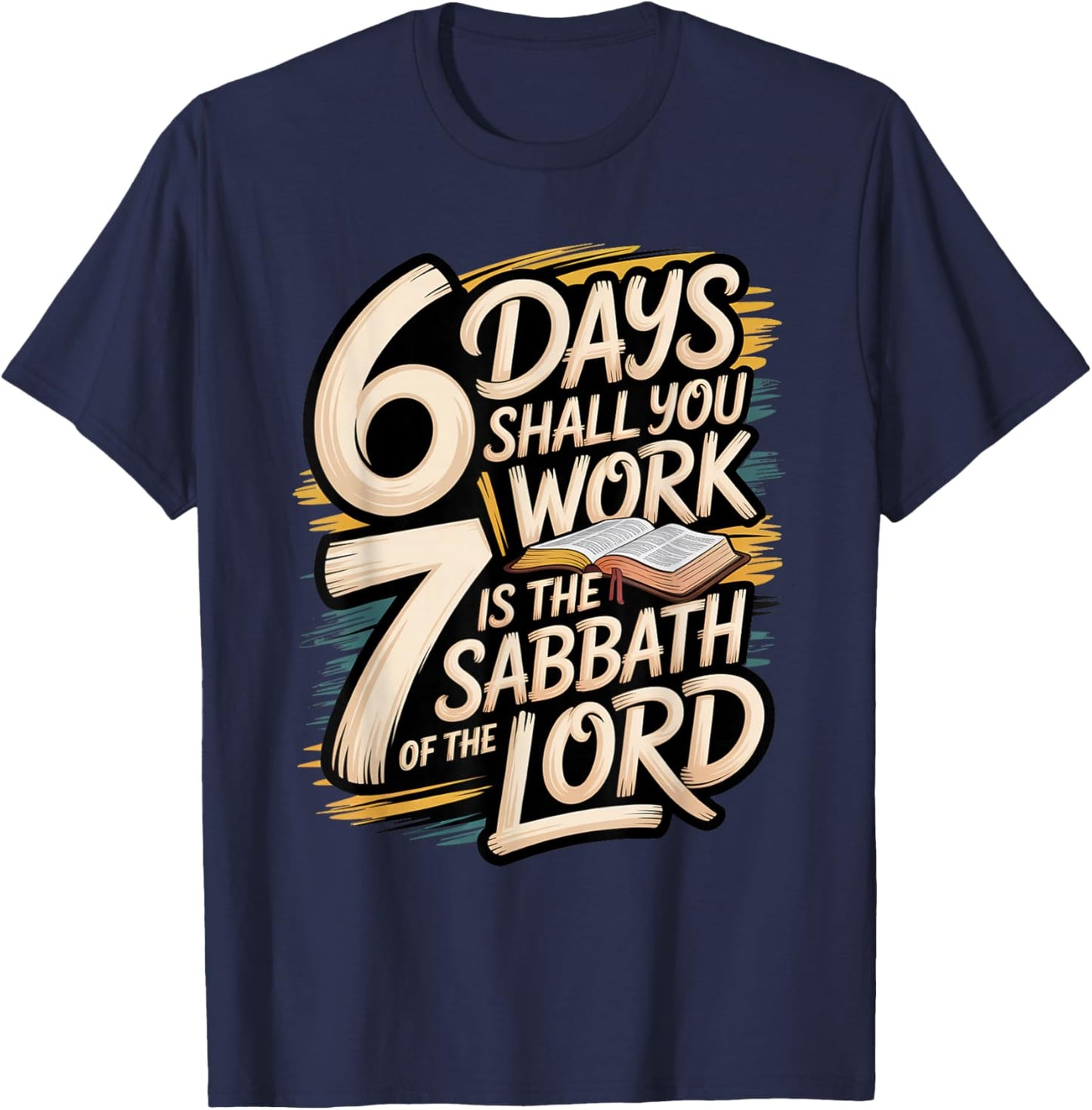 6 Days Shall You Work 7 is A Sabbath to The Lord T-Shirt - T-Shirt | Navy