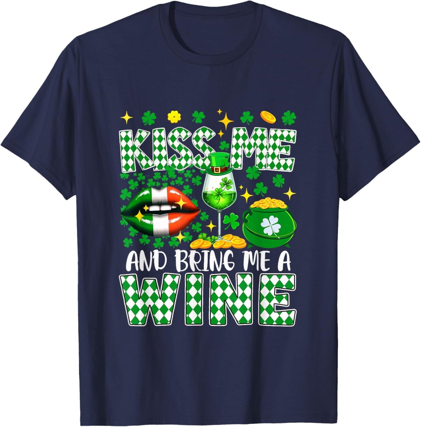 Kiss and Bring A Wine St. Patrick's Day Shamrocks Drinker T-Shirt - T-Shirt | Navy