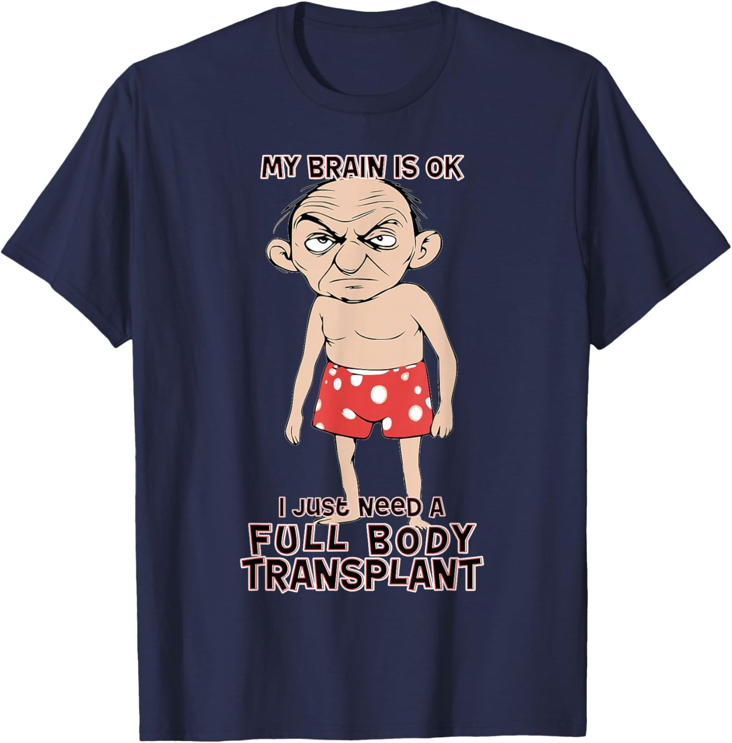 Funny Old Age Man Needs New Body Transplant Sarcastic Joke T-Shirt - T-Shirt | Navy