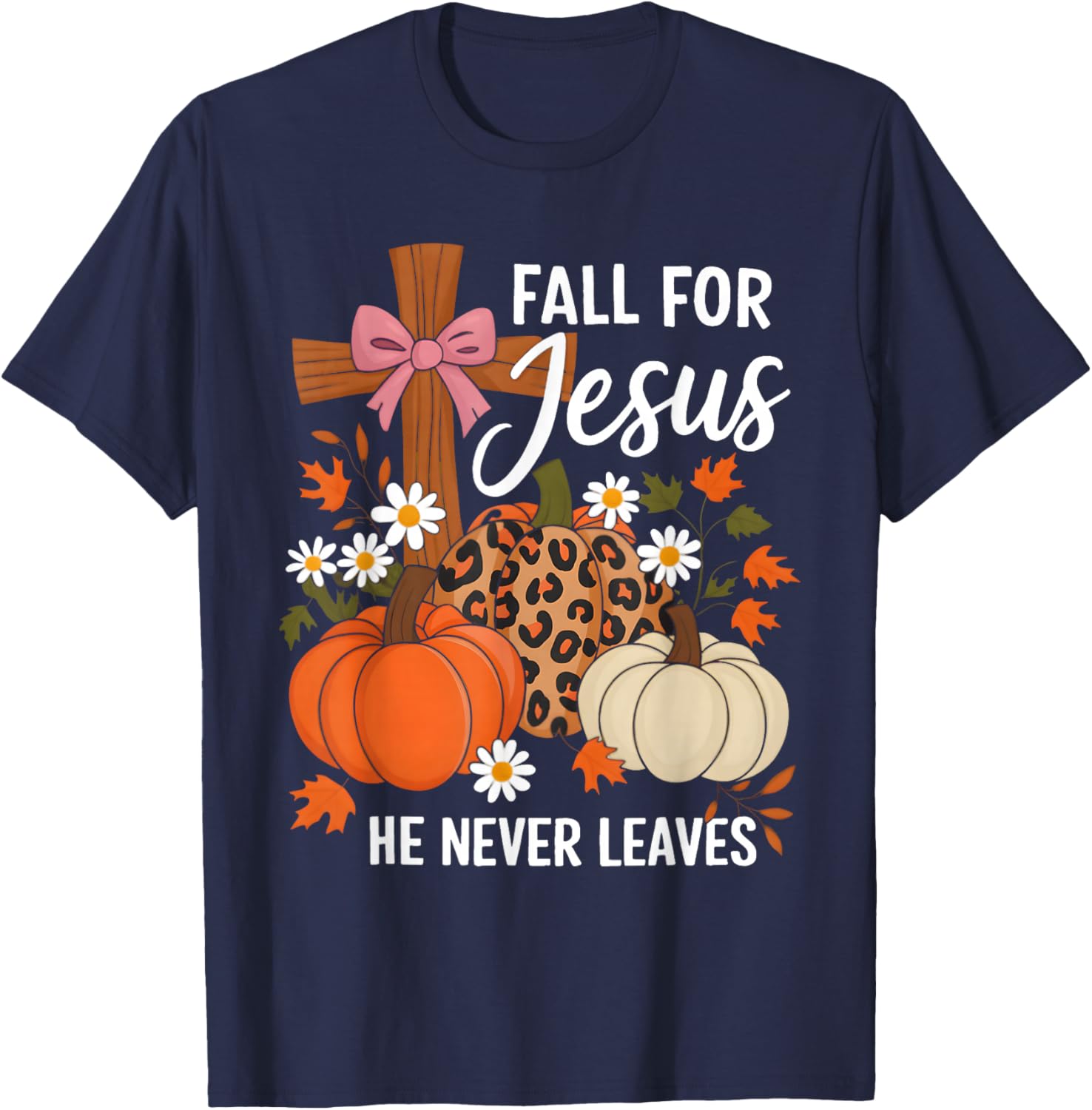 Fall for Jesus He Never Leaves Leaves Autumn Christian Women T-Shirt - T-Shirt | Navy