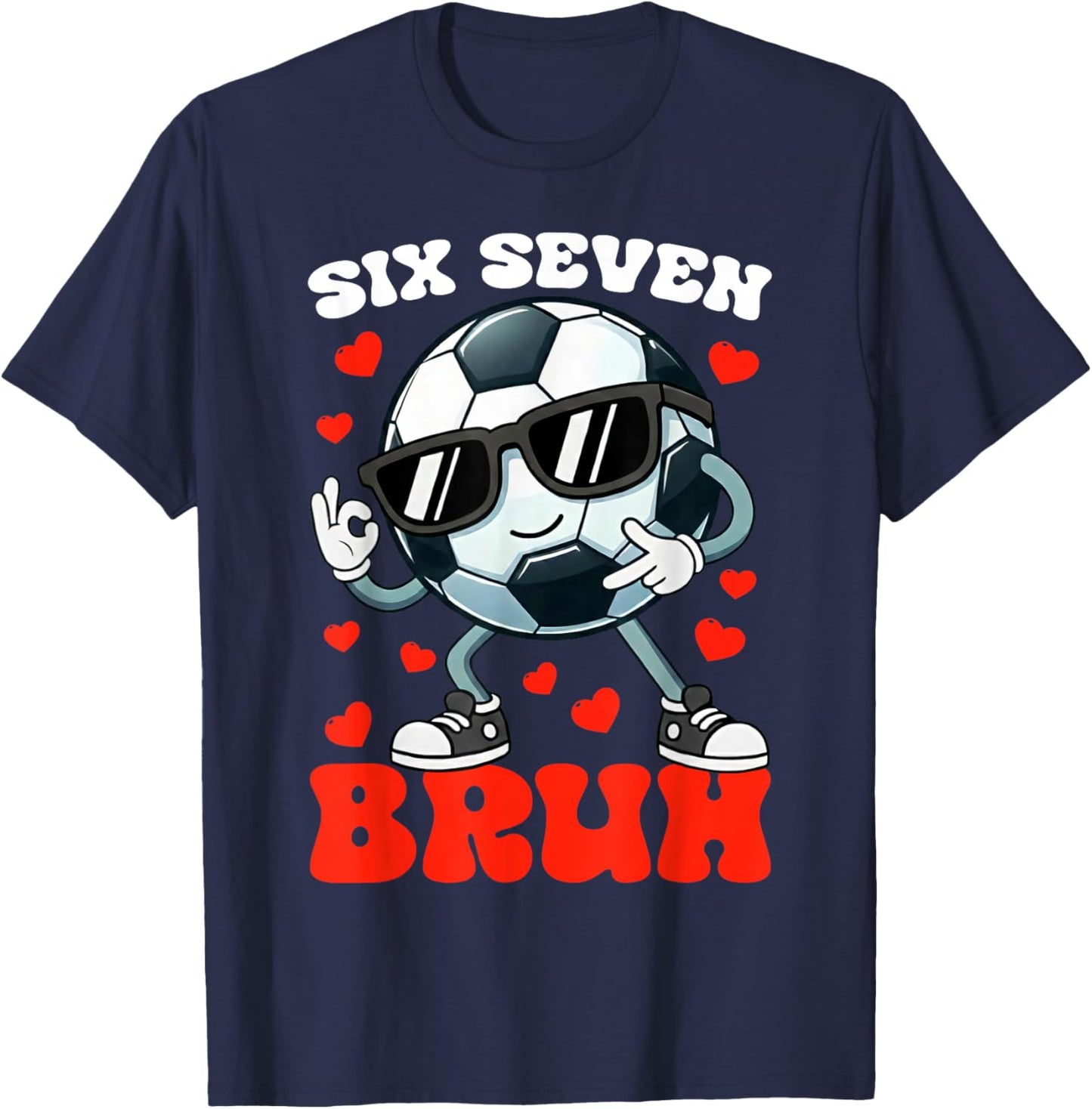 Soccer Valentine Six Seven 6 7 Bruh Funny Boys Kids Meme T-Shirt - T-Shirt | Navy