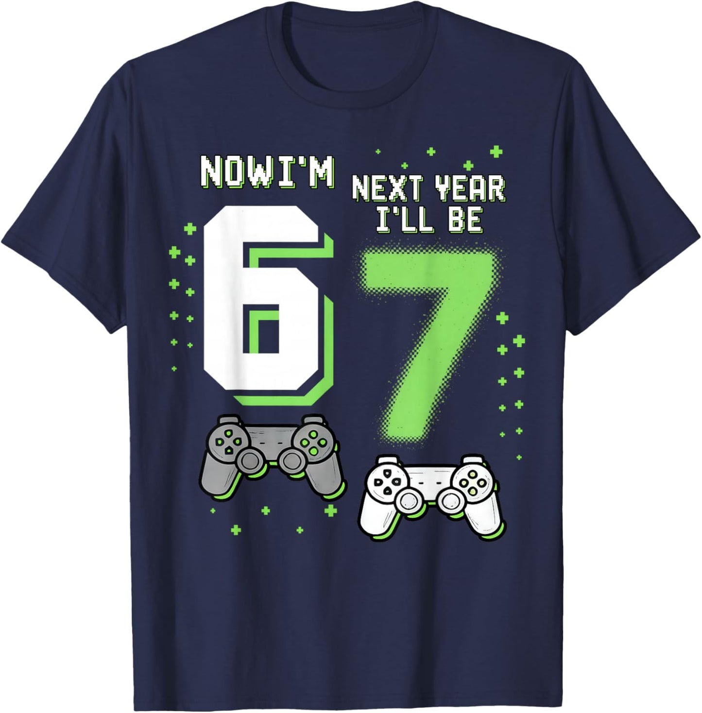 Now I’m 6 Next Year I’ll Be 7 67 Birthday Boy Gifts for Kids T-Shirt - T-Shirt | Navy