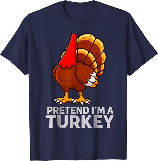 Pretend I’m a Turkey Costume Thanksgiving T-Shirt - T-Shirt | Navy