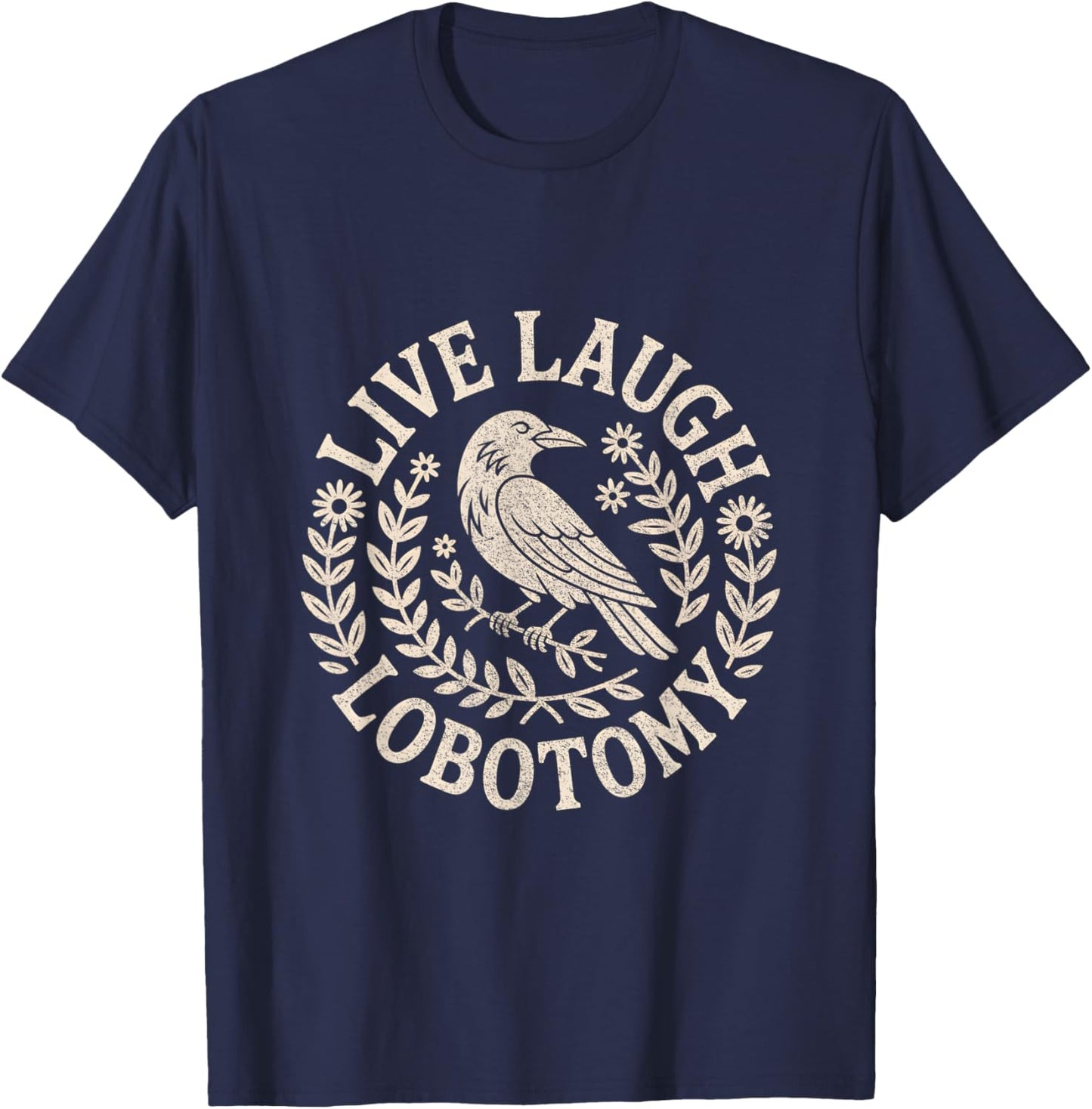 Live Laugh Lobotomy Shirt Weird and Men T-Shirt - T-Shirt | Navy