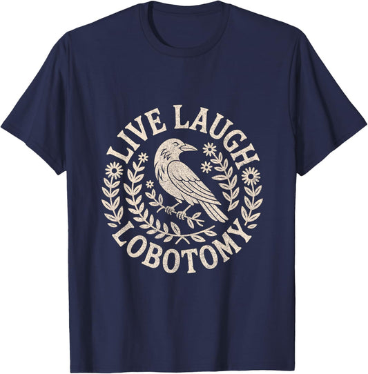 Live Laugh Lobotomy Shirt Weird and Men T-Shirt - T-Shirt | Navy