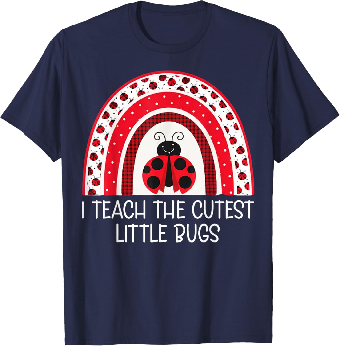 I Teach The Cutest Little Bugs - Teacher Valentine's Day T-Shirt - T-Shirt | Navy