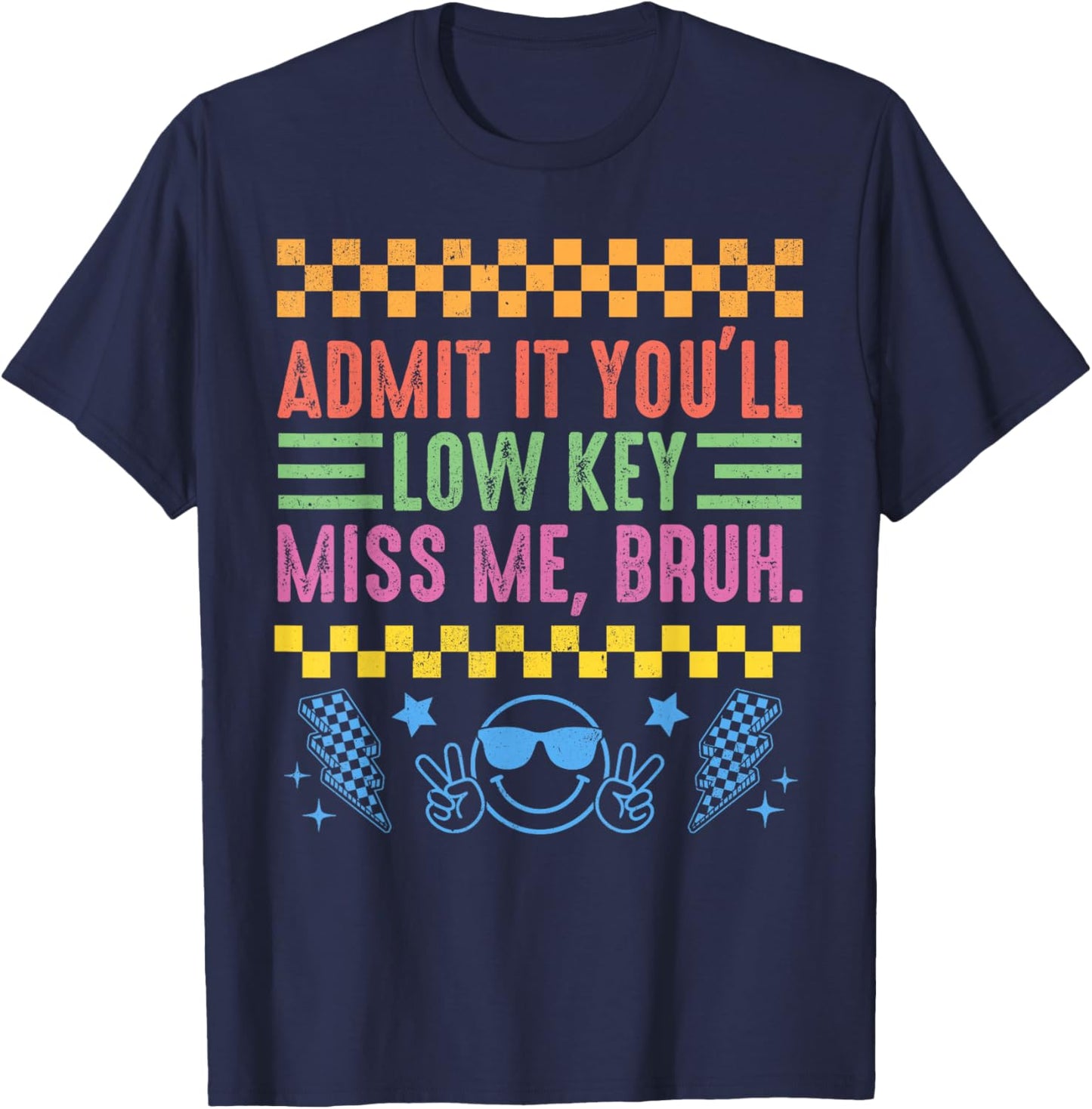 Admit It You'll Low Key Miss Me Bruh Retro Boy Girl Student T-Shirt - T-Shirt | Navy