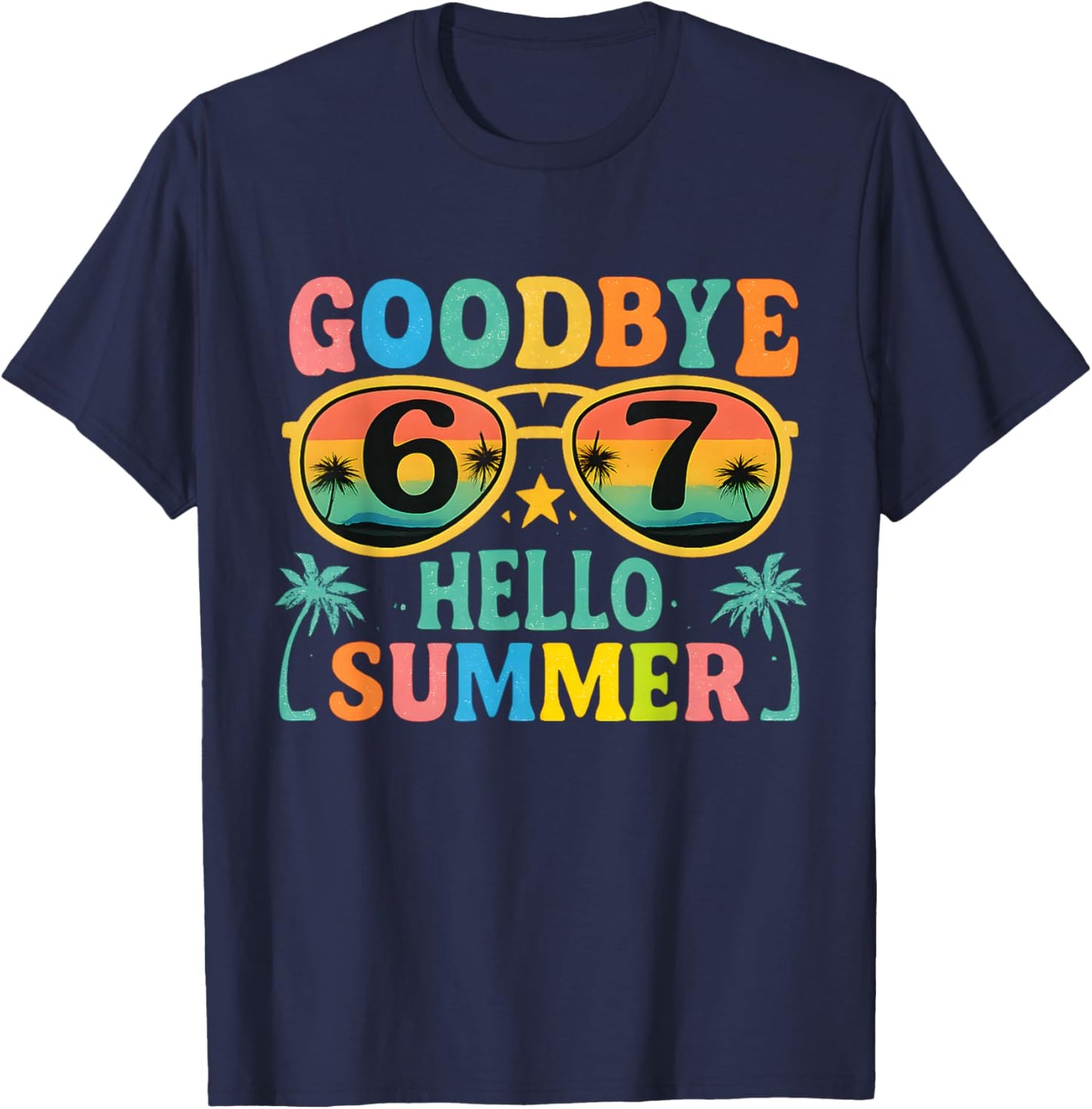 Goodbye 6 7 Hello Summer Last Day of School 2026 Teacher T-Shirt - T-Shirt | Navy