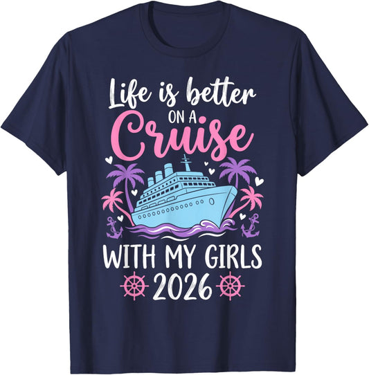 Life is Better On A Cruise with My Girls 2026 T-Shirt - T-Shirt | Navy