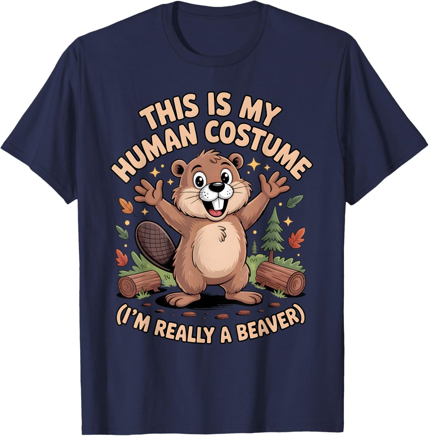 This is My Human Costume I'm Really A Beaver Halloween T-Shirt - T-Shirt | Navy