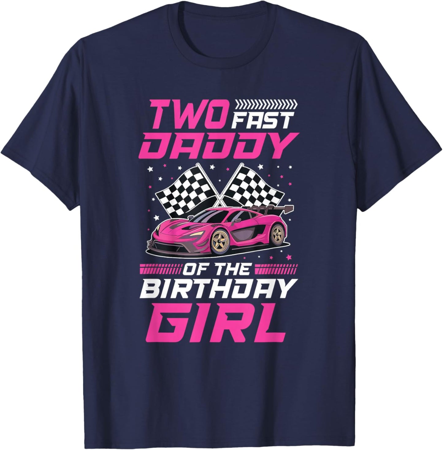 Two Fast Daddy of The Birthday Girl Racing Family Pit Crew T-Shirt - T-Shirt | Navy
