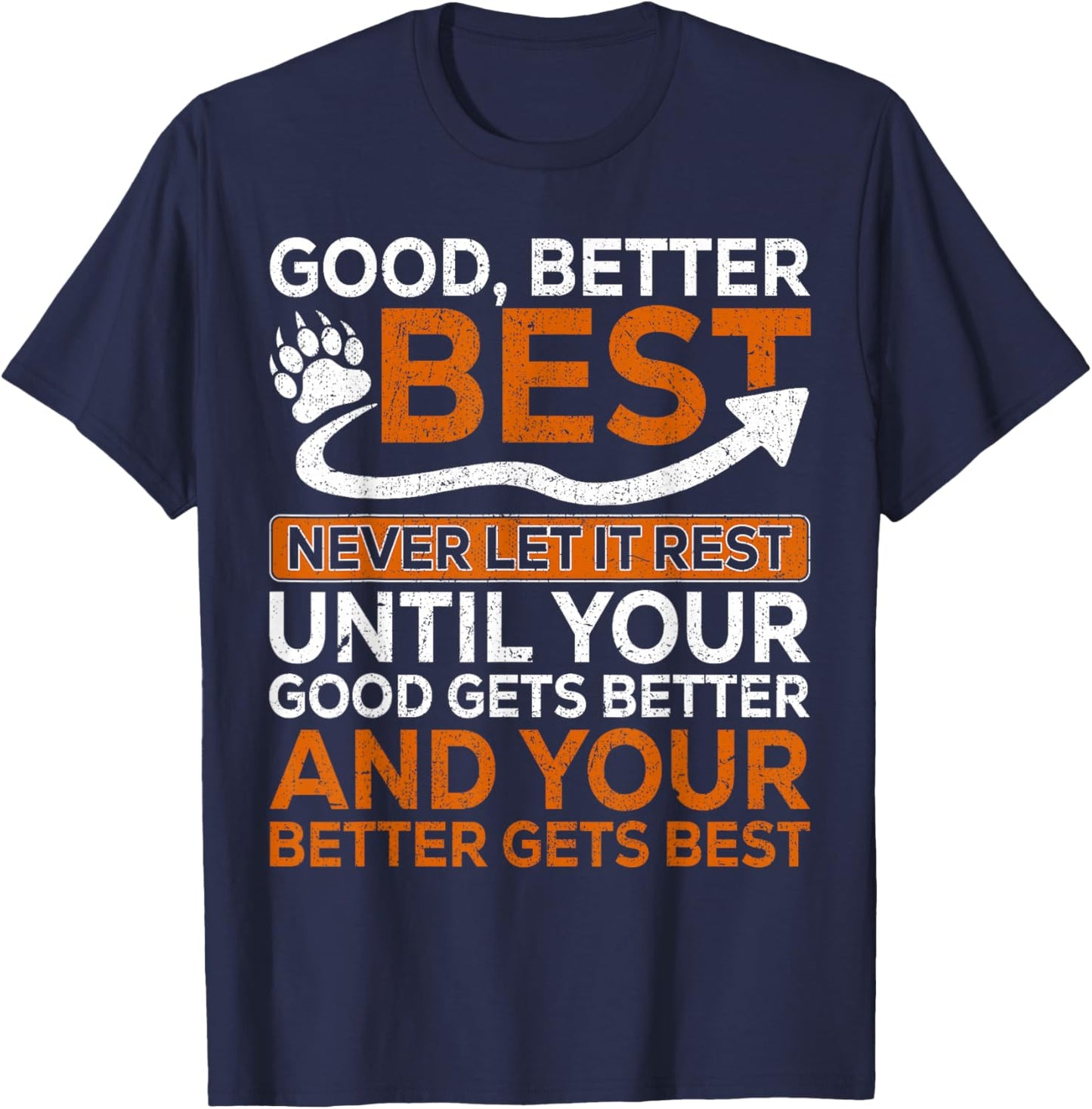 Good Better Best Never Let It Rest Quote for Gym Men Women T-Shirt - T-Shirt | Navy