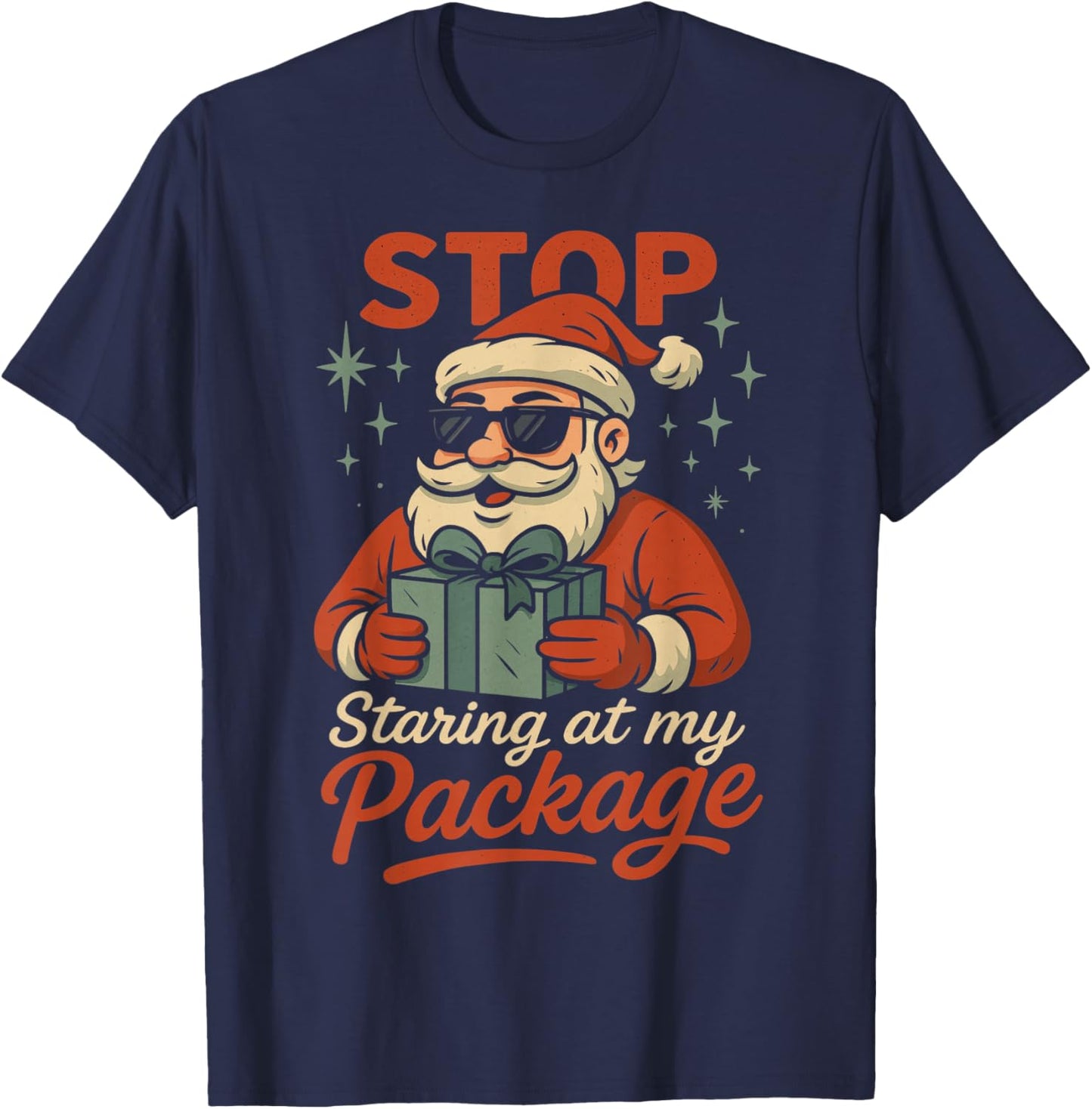 Stop Staring at My Package Funny Christmas Women Xmas T-Shirt - T-Shirt | Navy