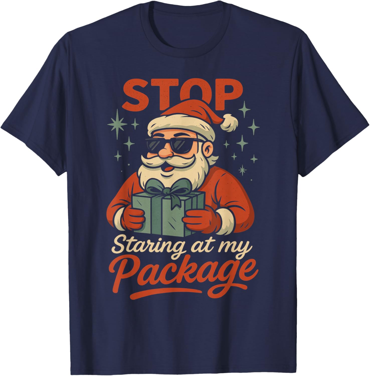 Stop Staring at My Package Funny Christmas Women Xmas T-Shirt - T-Shirt | Navy