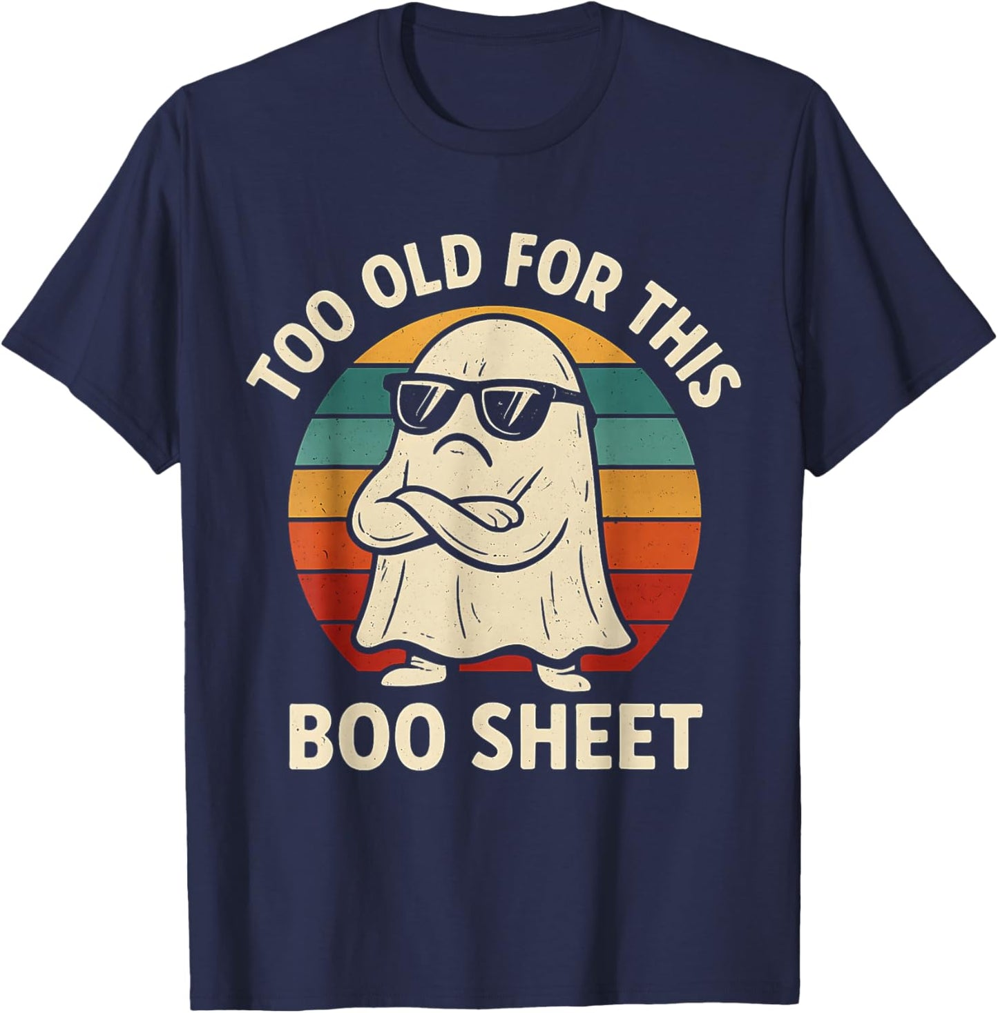 Too Old for This Boo Sheet Ghost Funny Halloween Men Women T-Shirt - T-Shirt | Navy