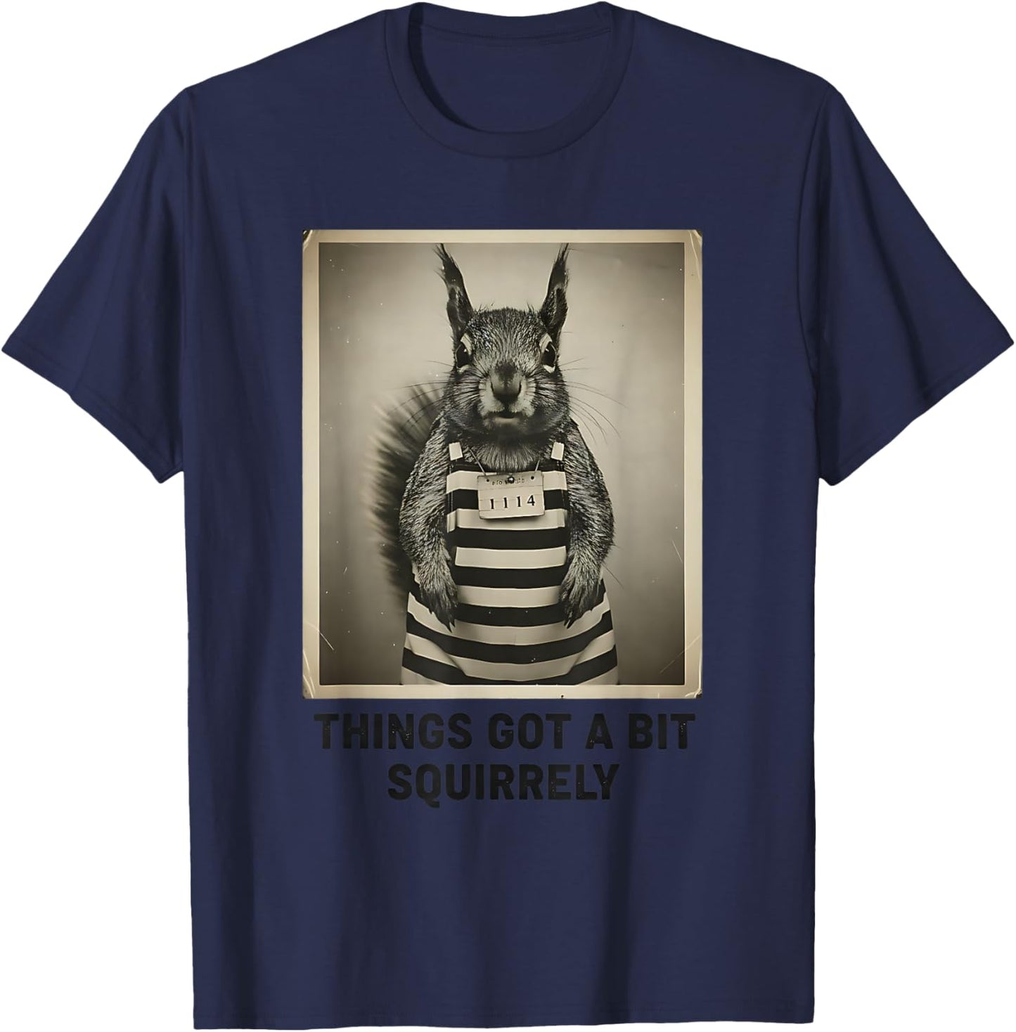 Funny Naughty Squirrel Things Got a Bit Squirrely Pun Humor T-Shirt - T-Shirt | Navy