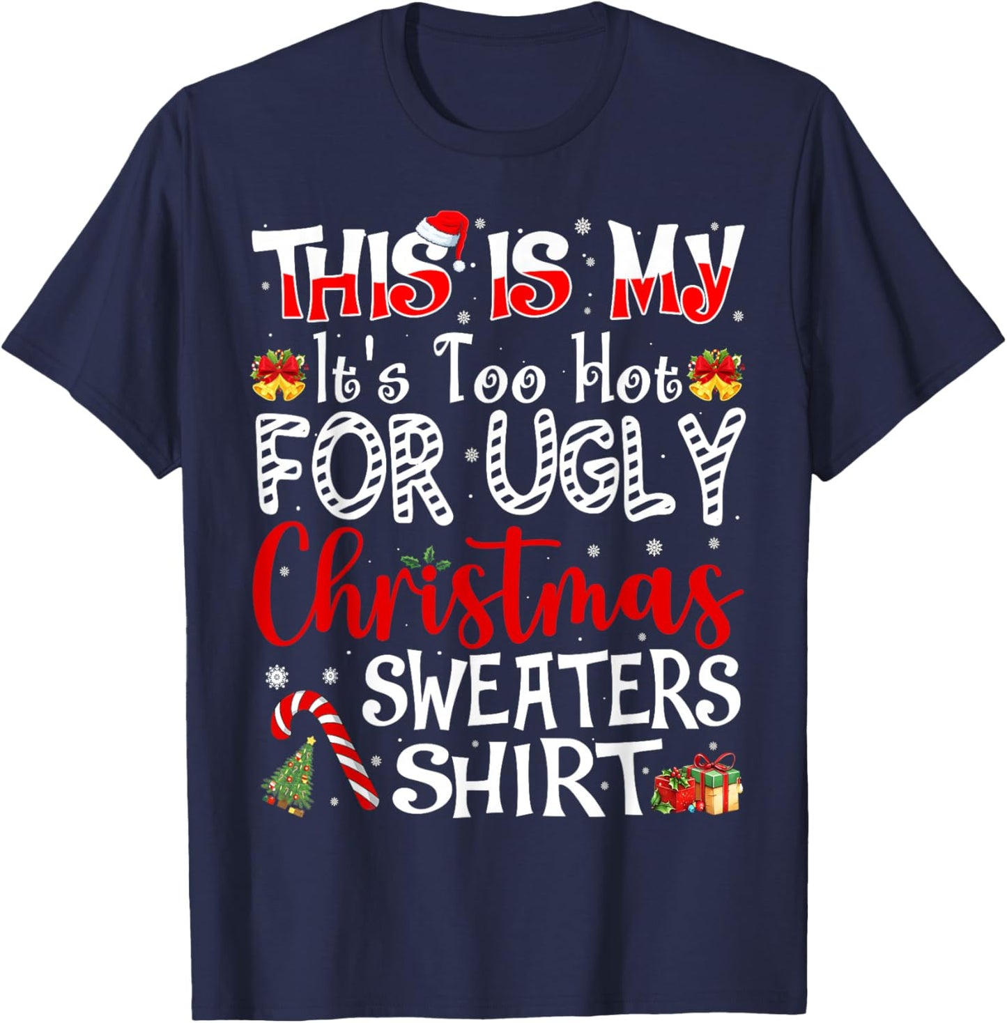 Its Too Hot for Ugly Christmas Sweaters Funny Xmas PJs Men T-Shirt - T-Shirt | Navy