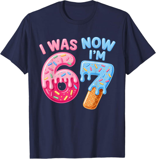 7 Year Old Birthday I was 6 Now I'm 7 67 Funny for Kids Girl T-Shirt - T-Shirt | Navy
