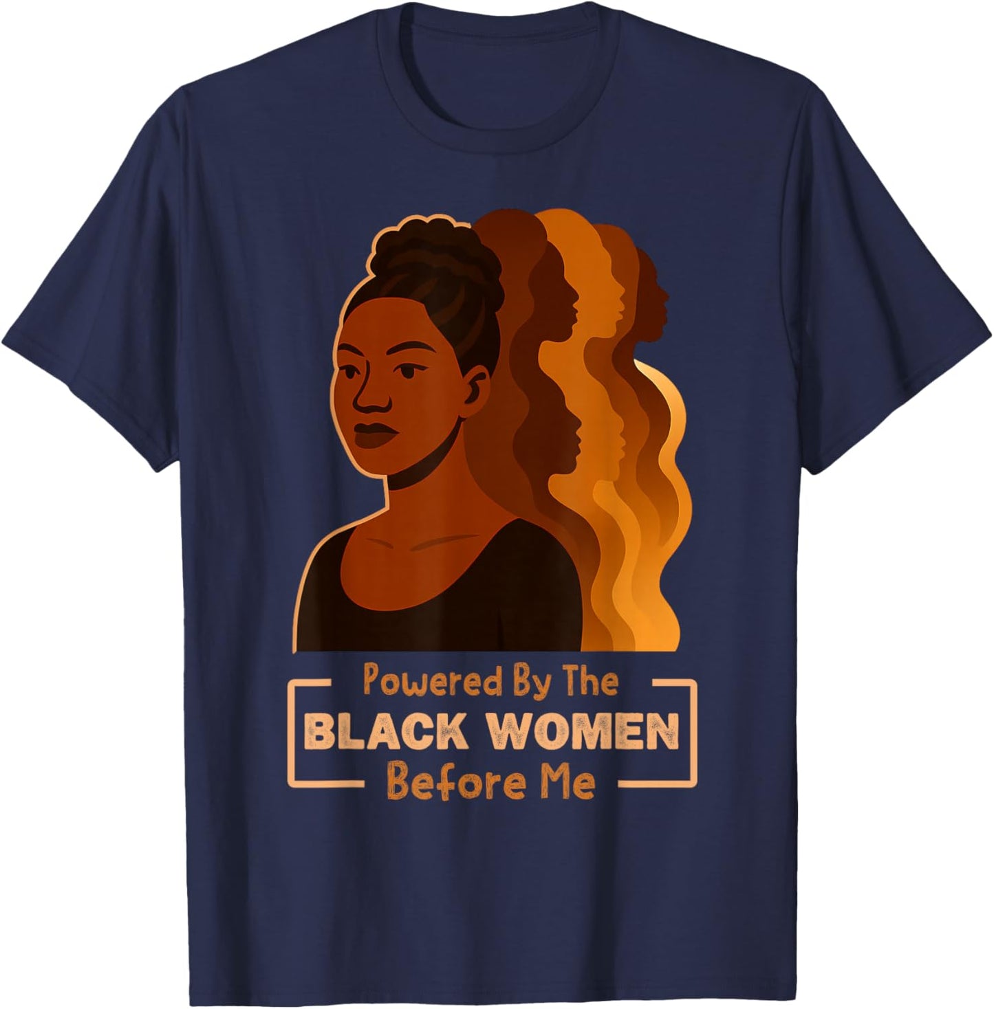 Powered by The Black Women Before Me Black History Month T-Shirt - T-Shirt | Navy
