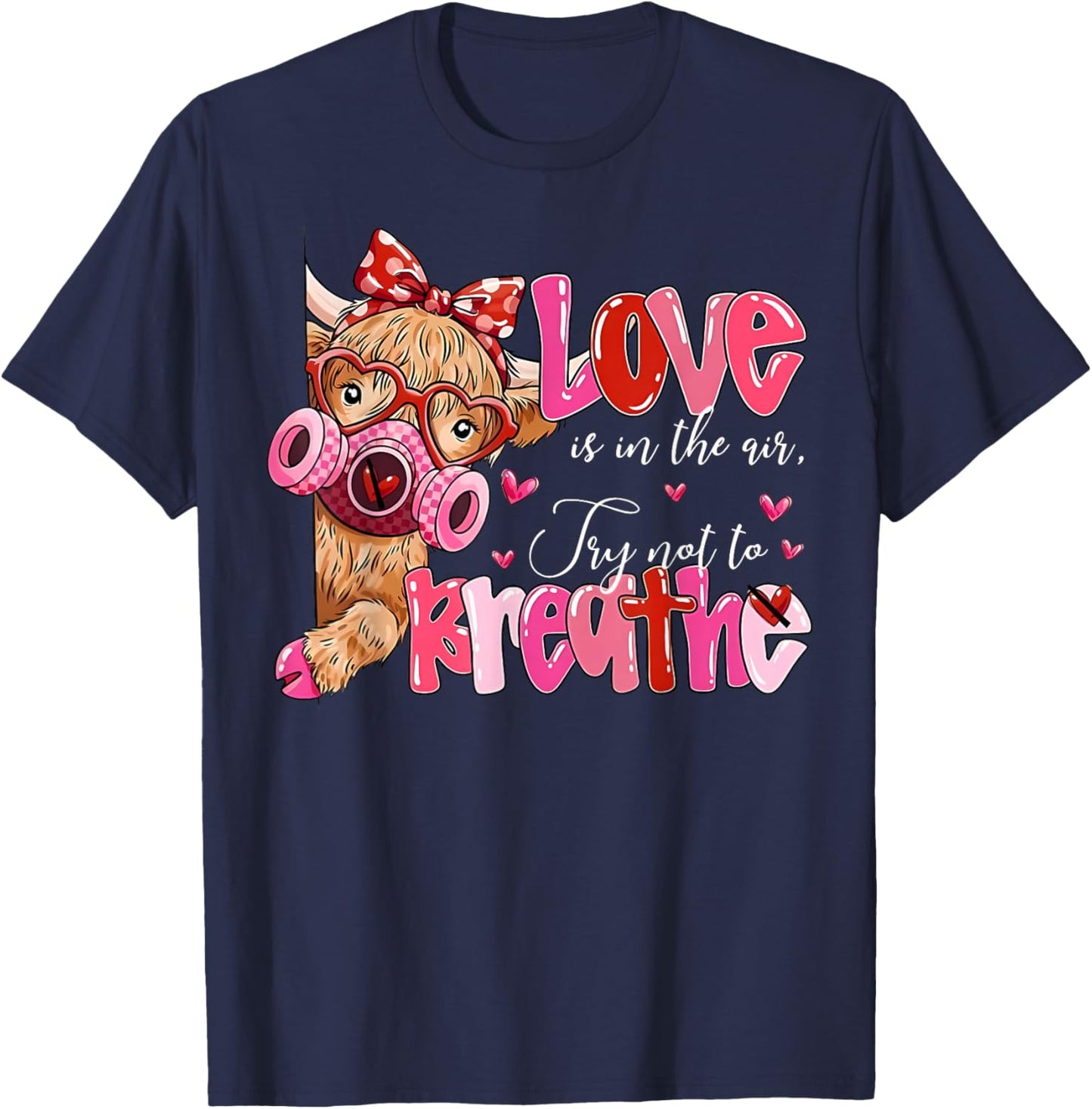 Love is in The Air Try Not to Breathe Funny Anti Valentines T-Shirt - T-Shirt | Navy