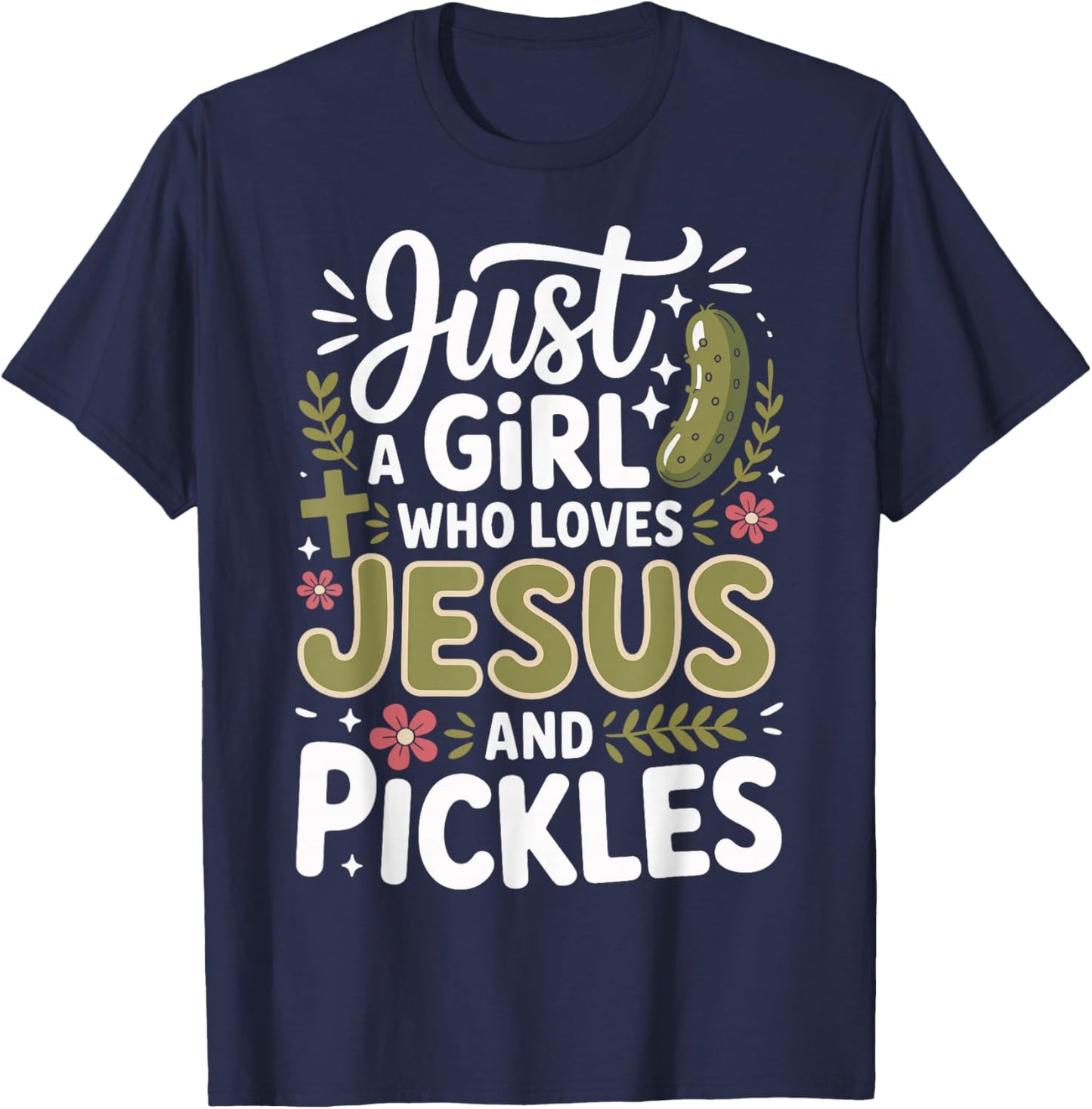 Just A Girl Who Loves Jesus and Pickles T-Shirt - T-Shirt | Navy