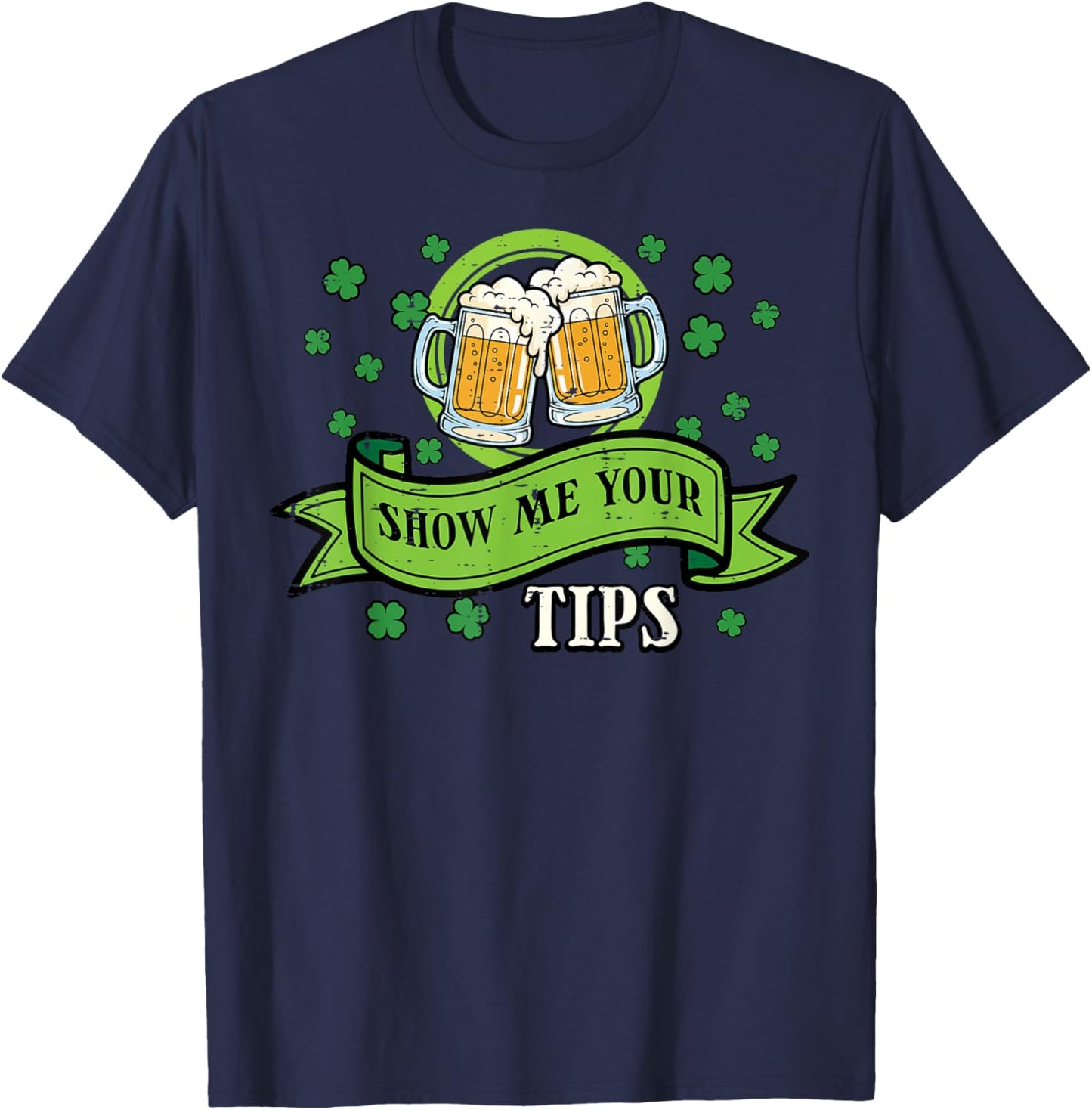 St Patricks Day Waiter Show Me Your Tips Saint Paddys Men T-Shirt - T-Shirt | Navy