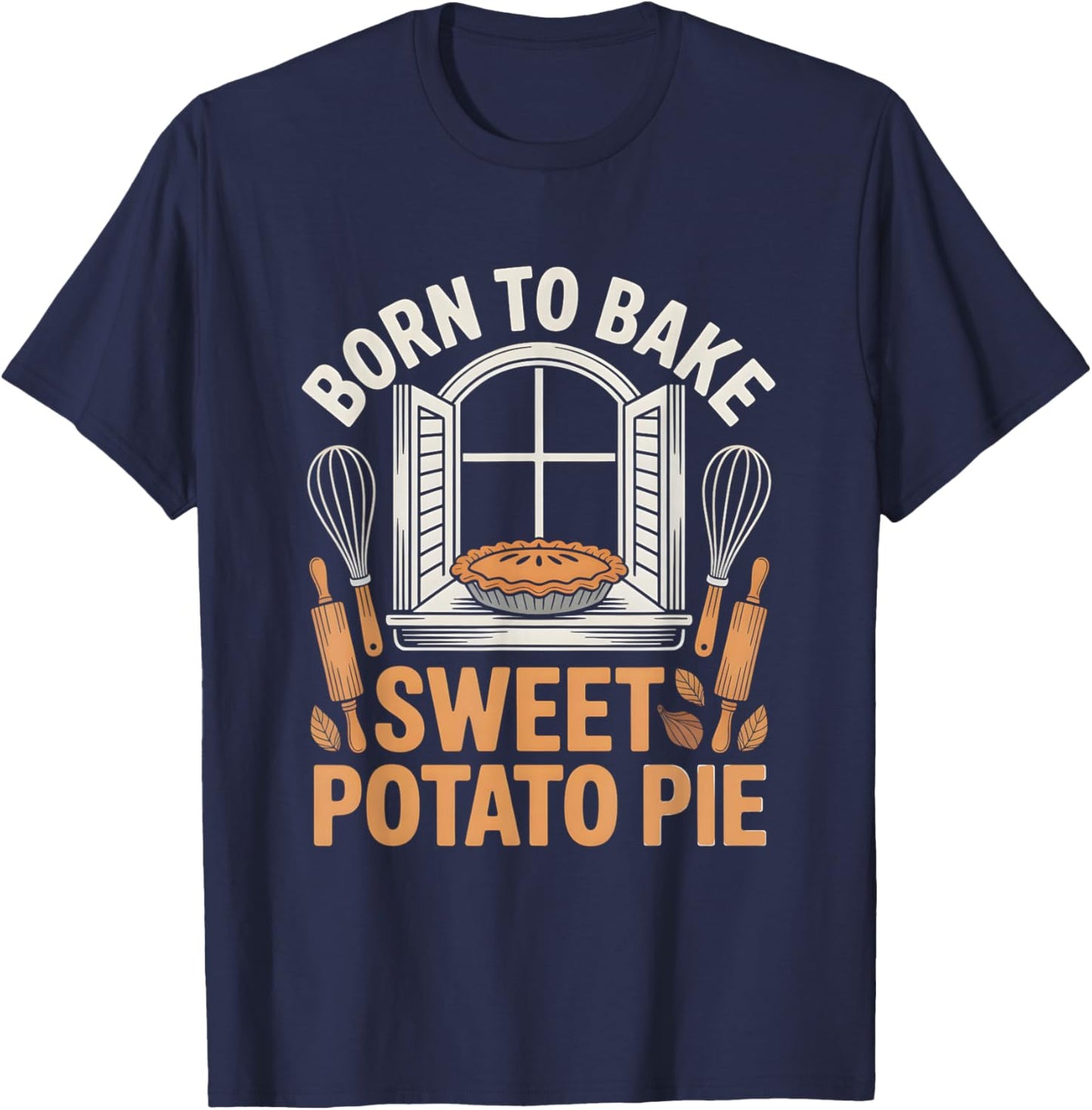 Born to Bake Sweet Potato Pie Baking Dessert Lover T-Shirt - T-Shirt | Navy