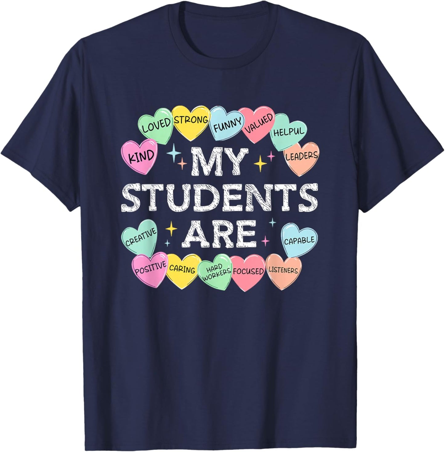 My Students are Candy-Hearts Valentines Teacher Positivity T-Shirt - T-Shirt | Navy