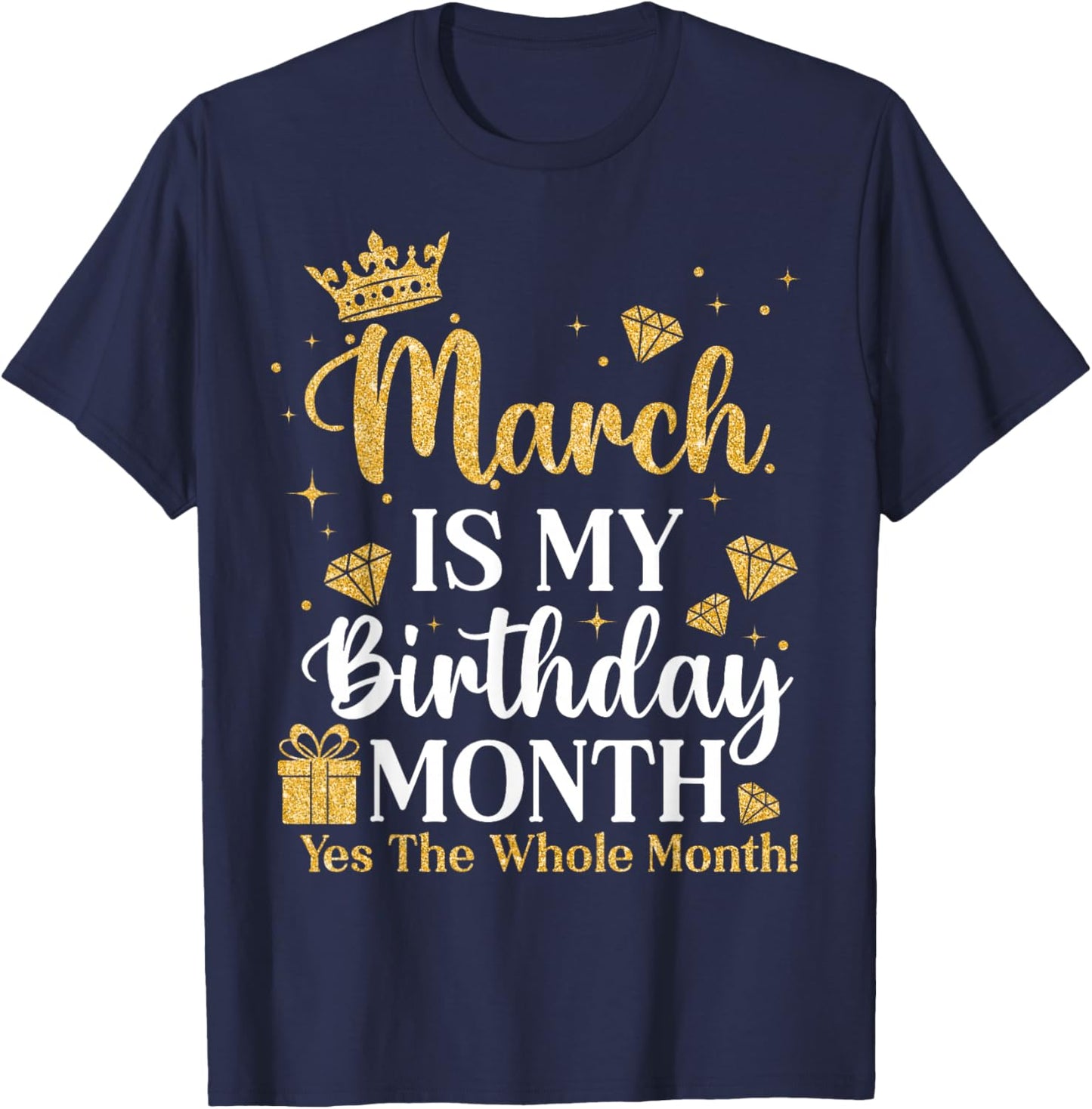 March is My Birthday Yes The Whole Month March Queens Bday T-Shirt - T-Shirt | Navy