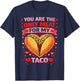 You are The Only Meat for My Taco Funny Valentine Taco T-Shirt - T-Shirt | Navy