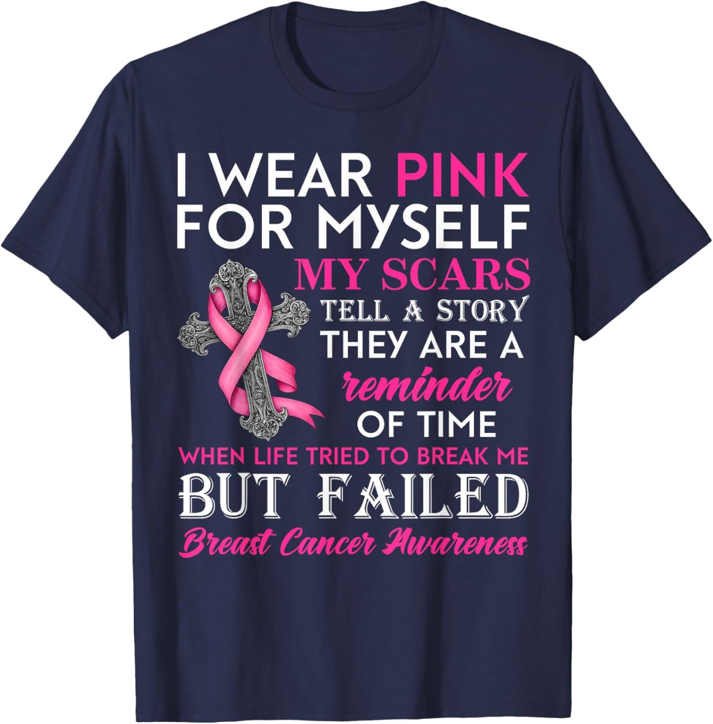 I Wear Pink for Myself My Scars But Failed Breast Cancer T-Shirt - T-Shirt | Navy