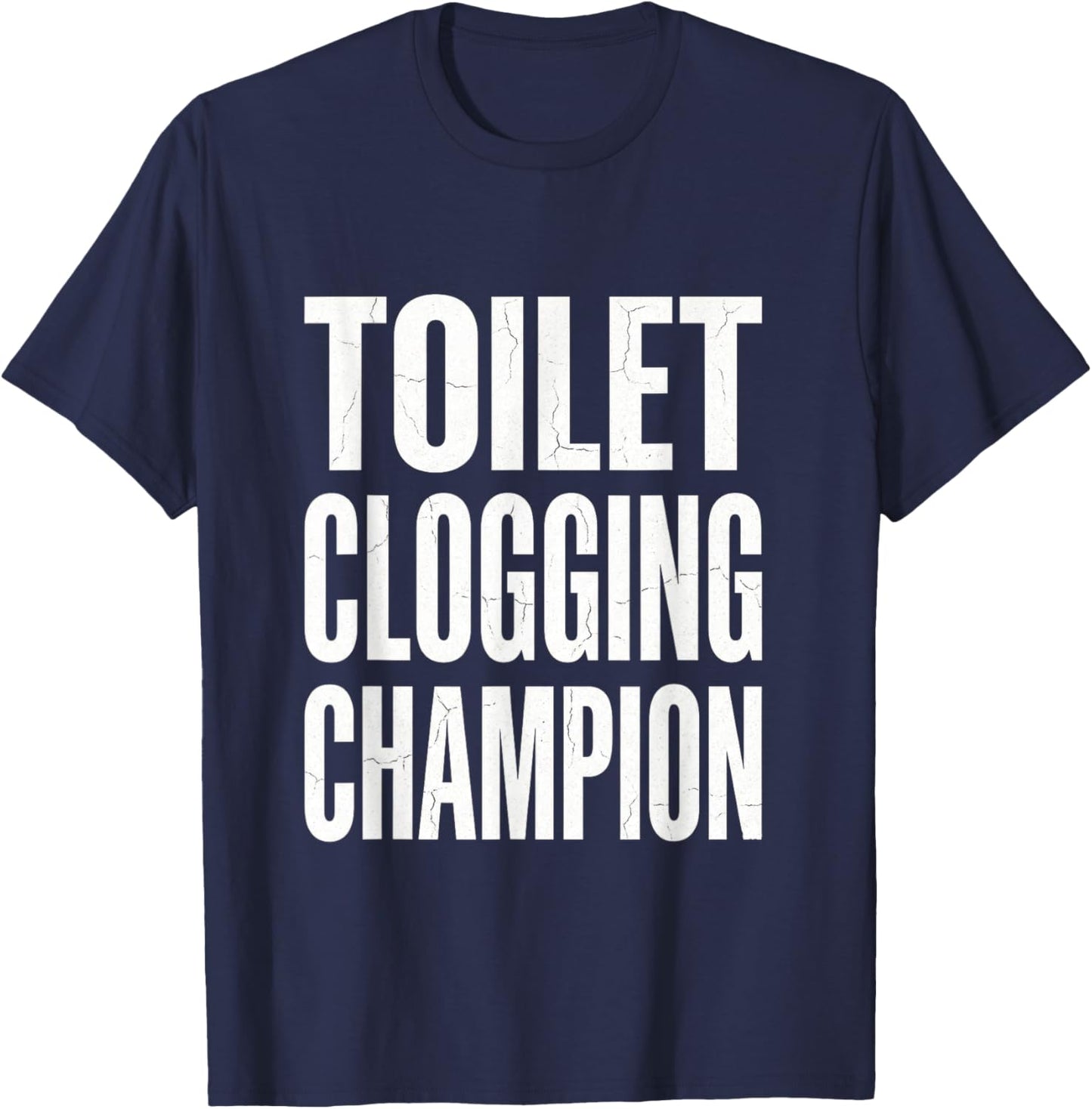 Funny Humor Bathroom Joke Toilet Clogging Champion T-Shirt - T-Shirt | Navy