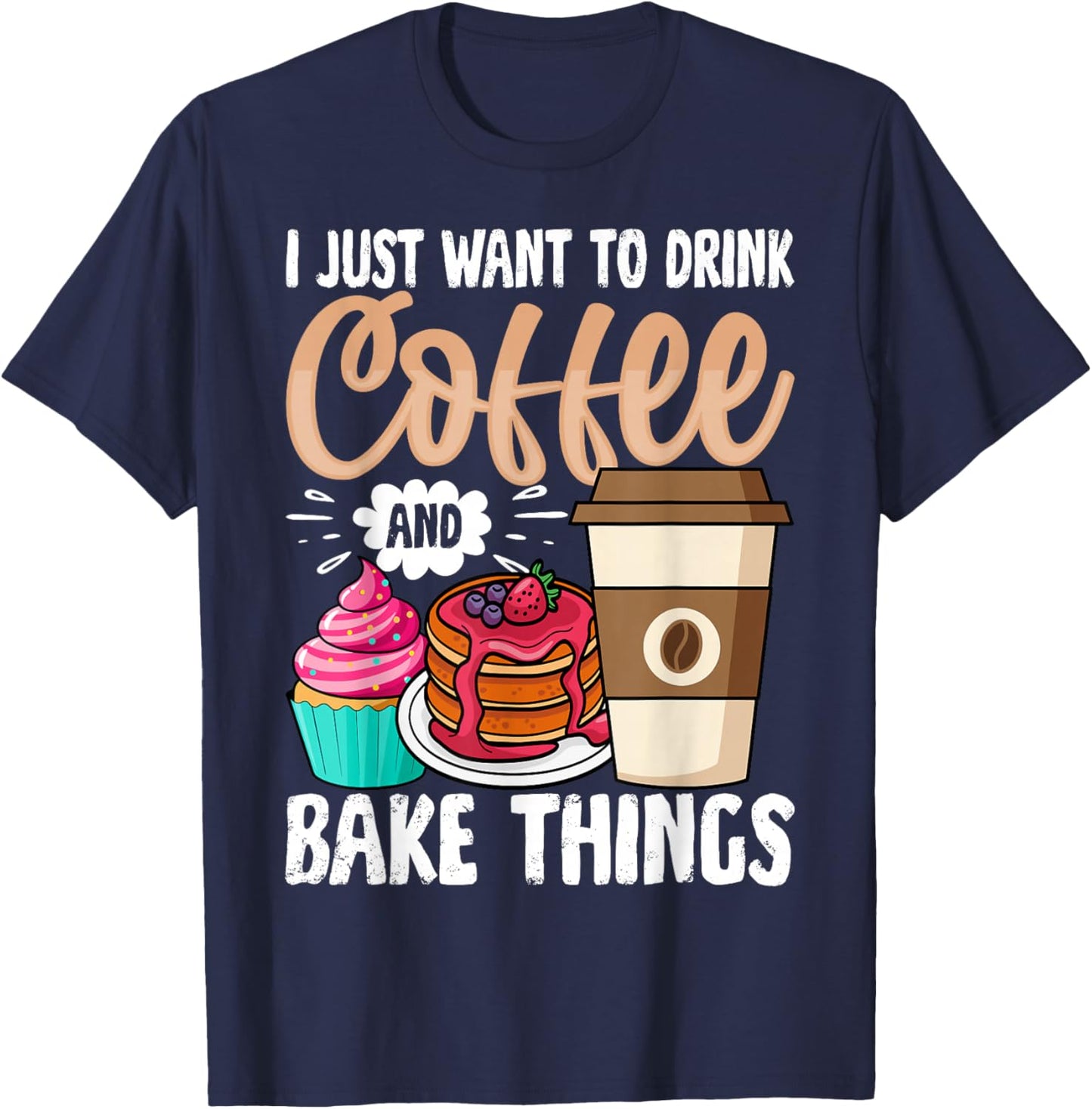 Funny Baking Shirt Women Baker Cupcake Coffee Lover T-Shirt - T-Shirt | Navy