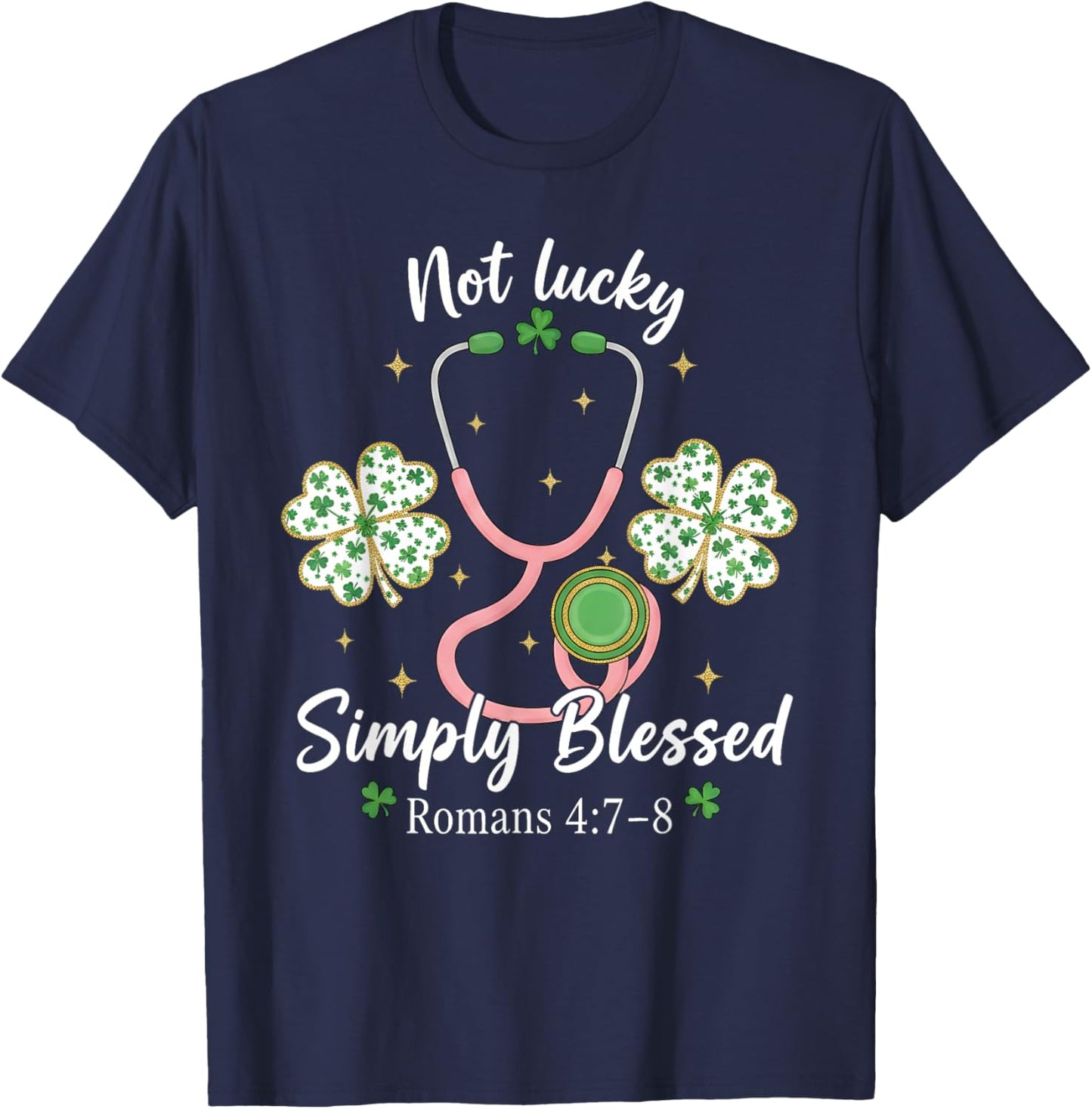 Not Lucky Simply Blessed Romans 4:7-8 Christian Nurse T-Shirt - T-Shirt | Navy