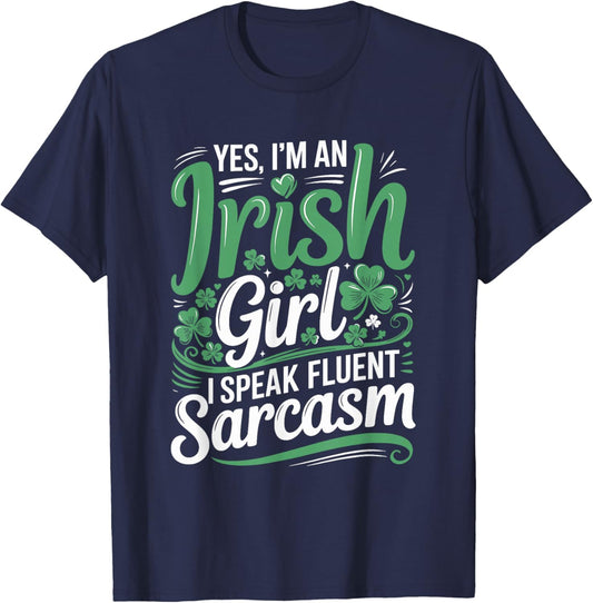 Yes I'm an Irish Girl I Speak Fluent Sarcasm T-Shirt - T-Shirt | Navy