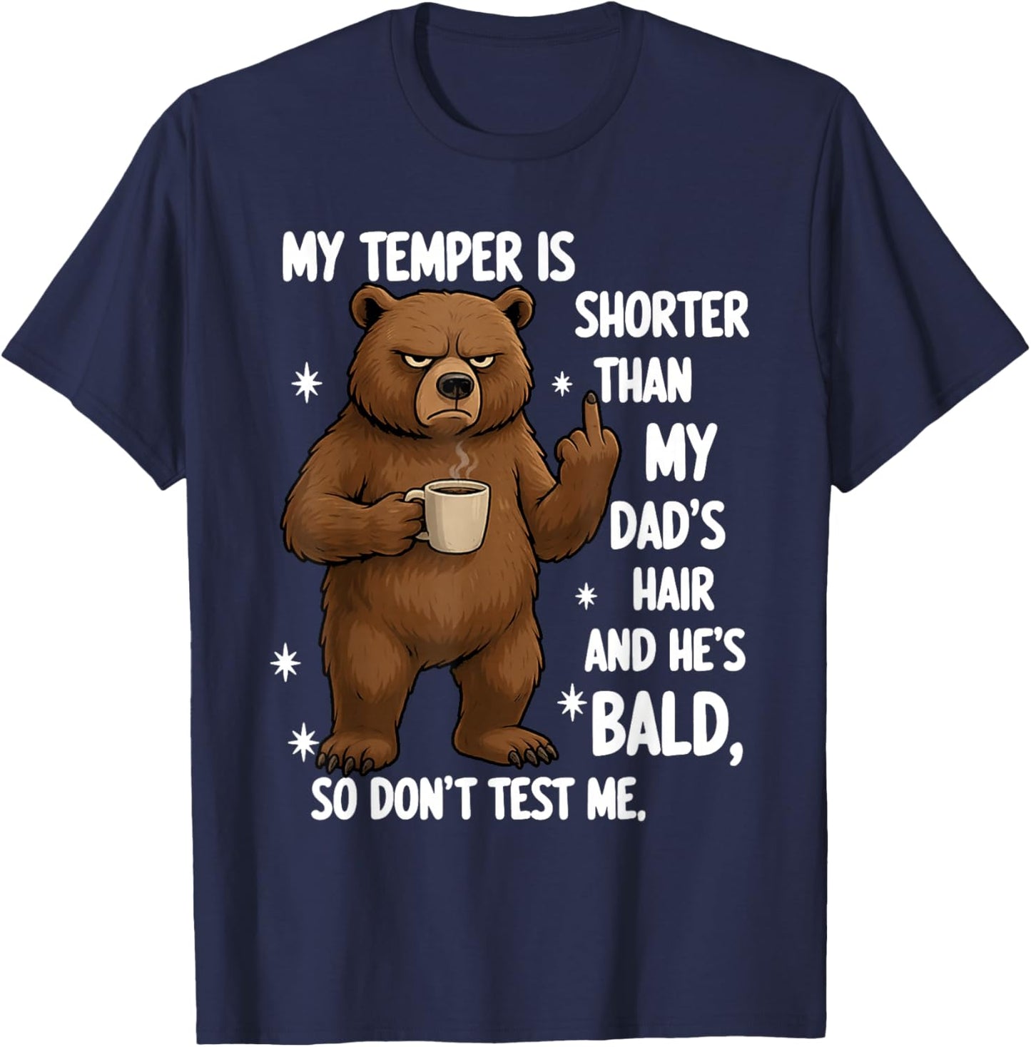 My Temper is Shorter Than My Dad's Hair and He's Bald So T-Shirt - T-Shirt | Navy