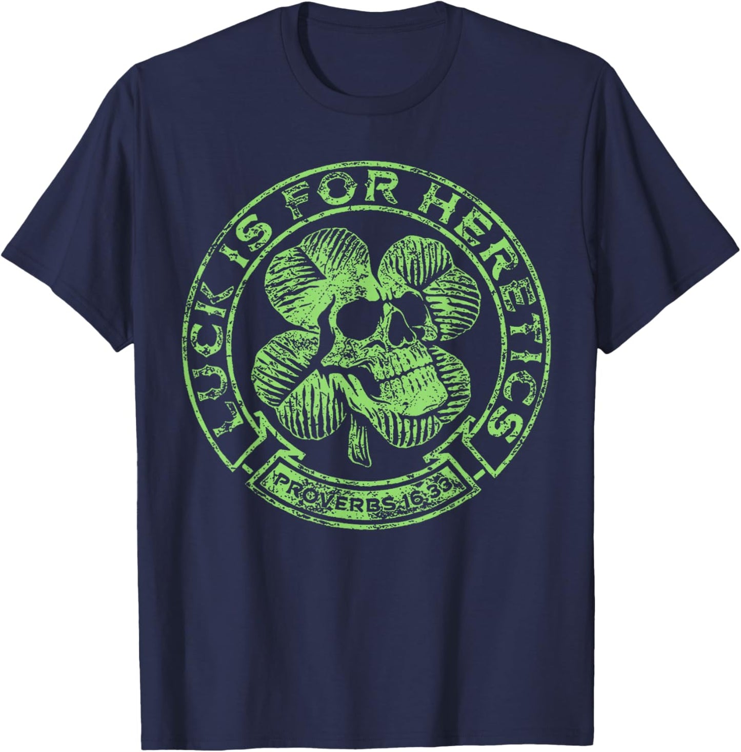 Lucky is for Heretics Proverbs 16:33 St Patricks Day Skull T-Shirt - T-Shirt | Navy