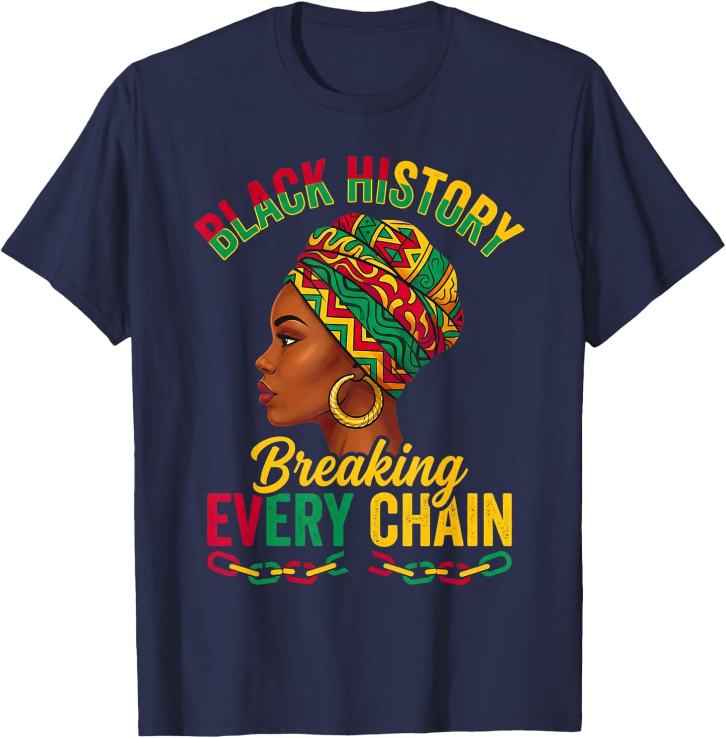 Black History Breaking Every Chain African American T-Shirt - T-Shirt | Navy