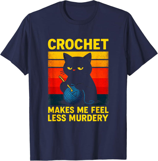 Crochet Makes Me Feel Less Murdery - Funny Cat Crochet T-Shirt - T-Shirt | Navy