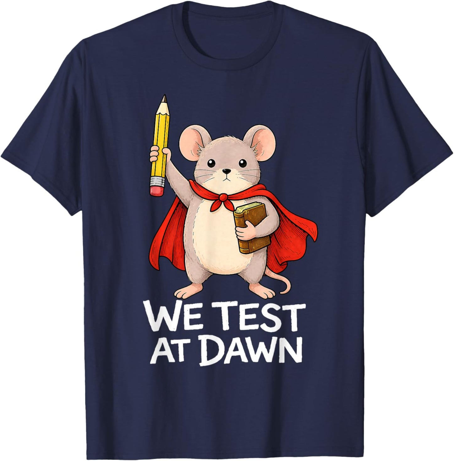 Teacher Mouse We Test At Dawn Test Day Coordinator Exam T-Shirt - T-Shirt | Navy