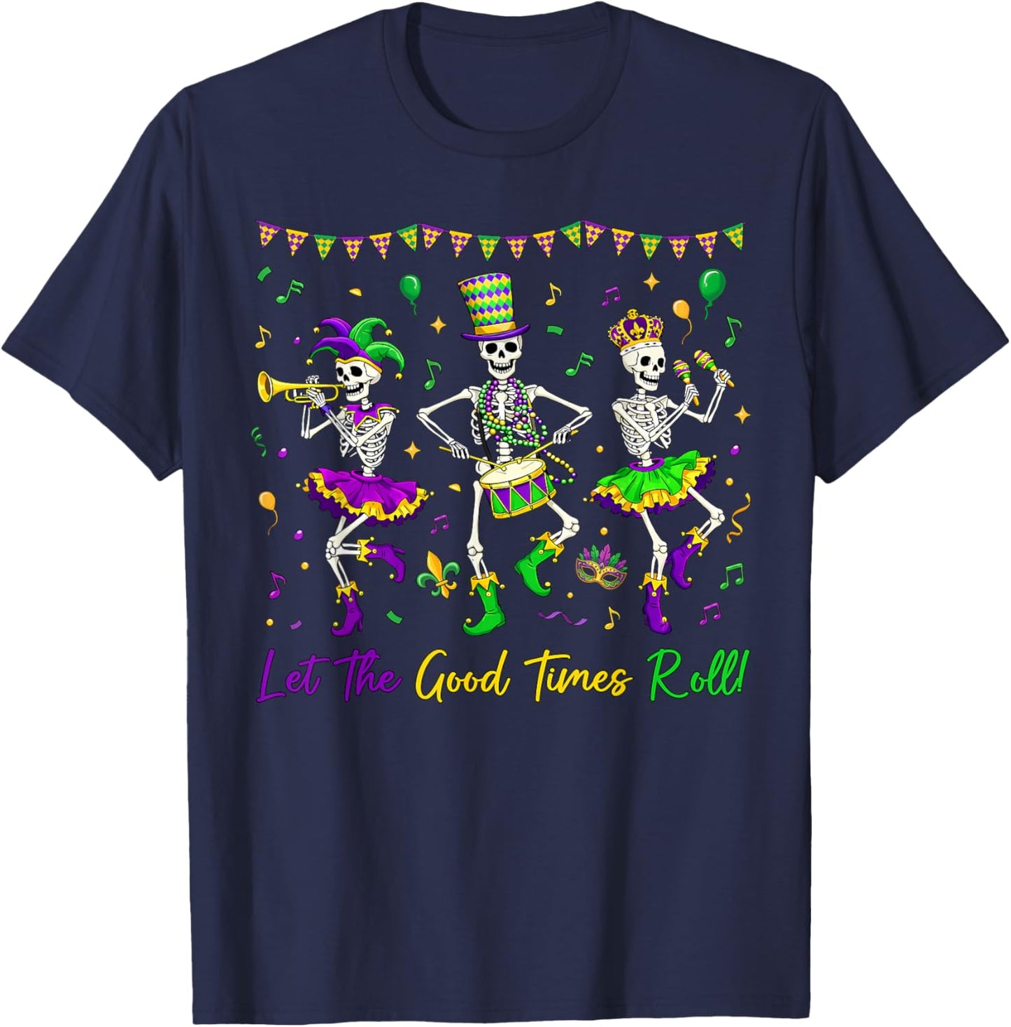 Let The Good Times Roll Funny Skeleton Mardi Gras Men Women T-Shirt - T-Shirt | Navy