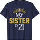 My Sister is 21 Years Old Happy 21th Birthday Girl Women T-Shirt - T-Shirt | Navy
