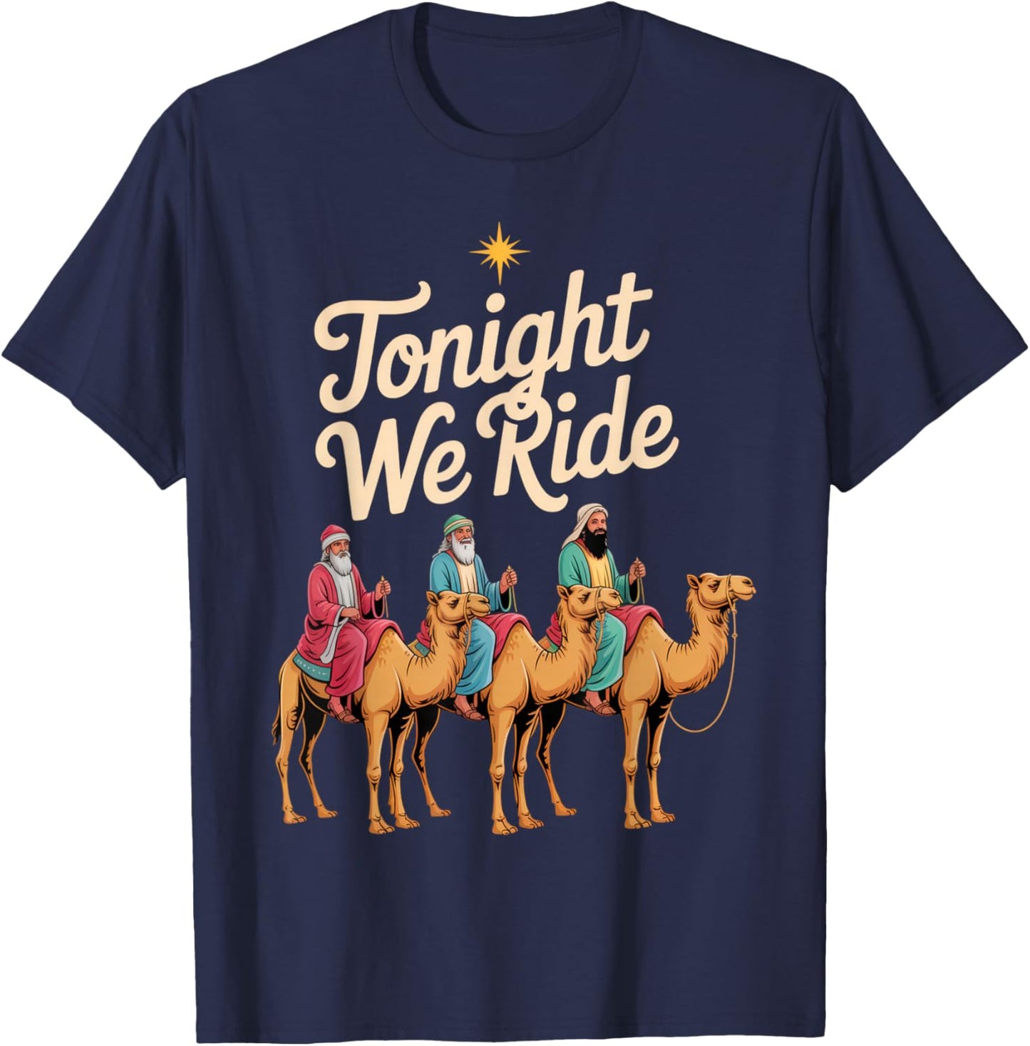 Tonight We Ride Three Kings Humor Festive Holiday Spirit T-Shirt - T-Shirt | Navy