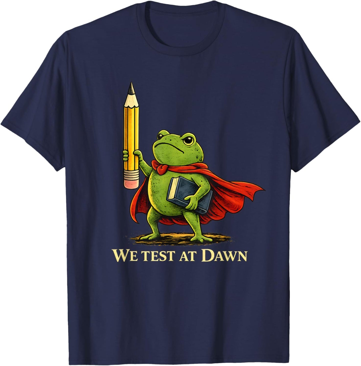 Teacher Frog We Test At Dawn Test Day Coordinator T-Shirt - T-Shirt | Navy