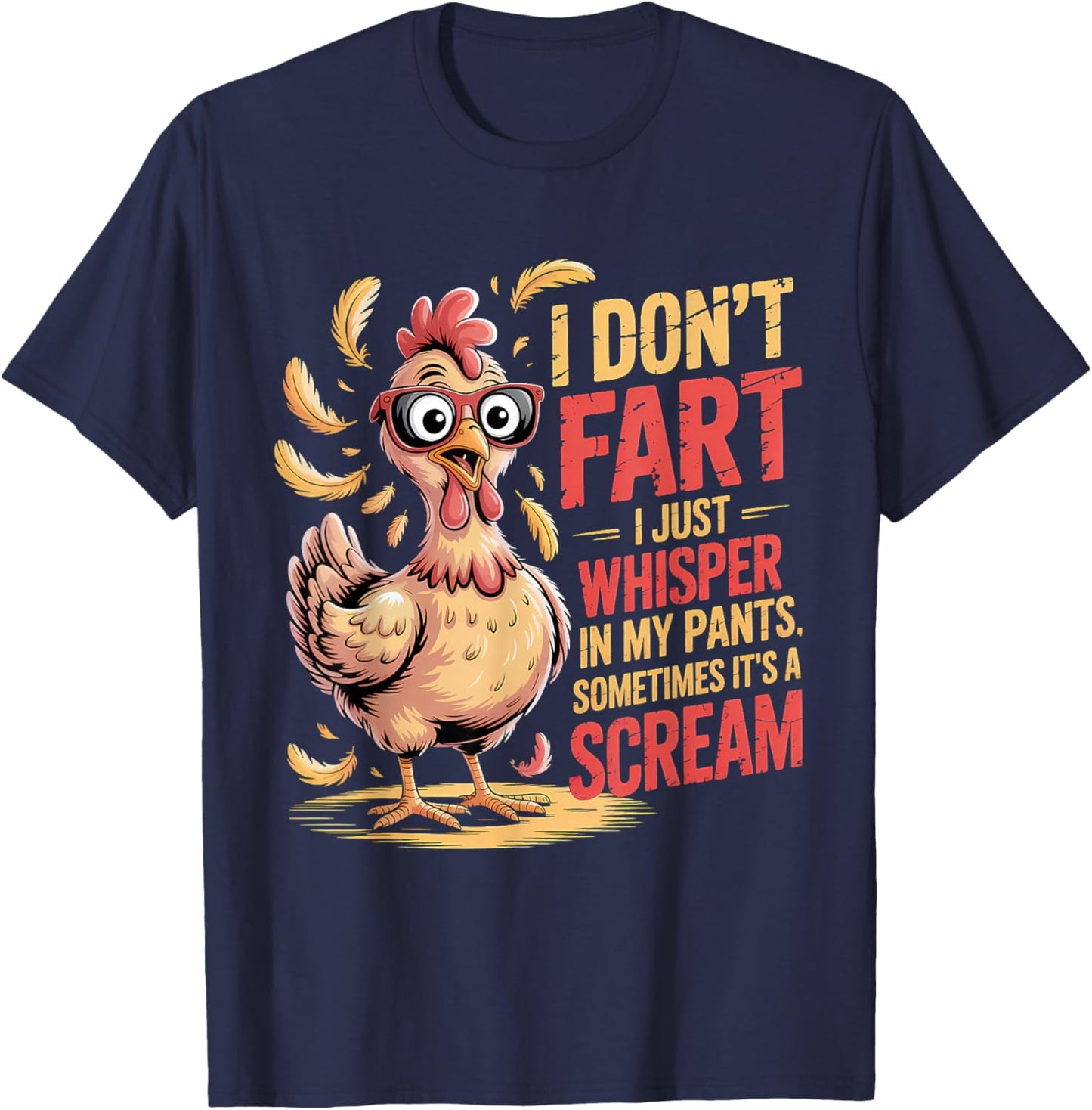 I Don't Fart I Just Whisper in My Pants Funny Chicken Humor T-Shirt - T-Shirt | Navy