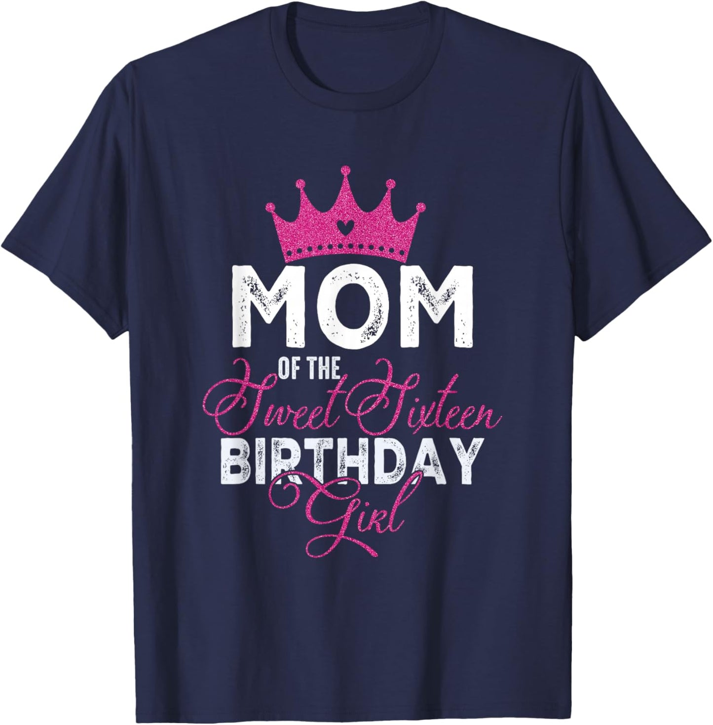 Mom of The Sweet Sixteen Bday Girl 16th Pink Crown T-Shirt - T-Shirt | Navy