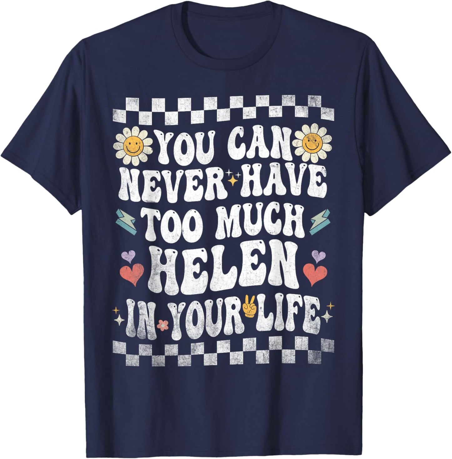 You Can Never Have Too Much Helen in Your Life T-Shirt - T-Shirt | Navy