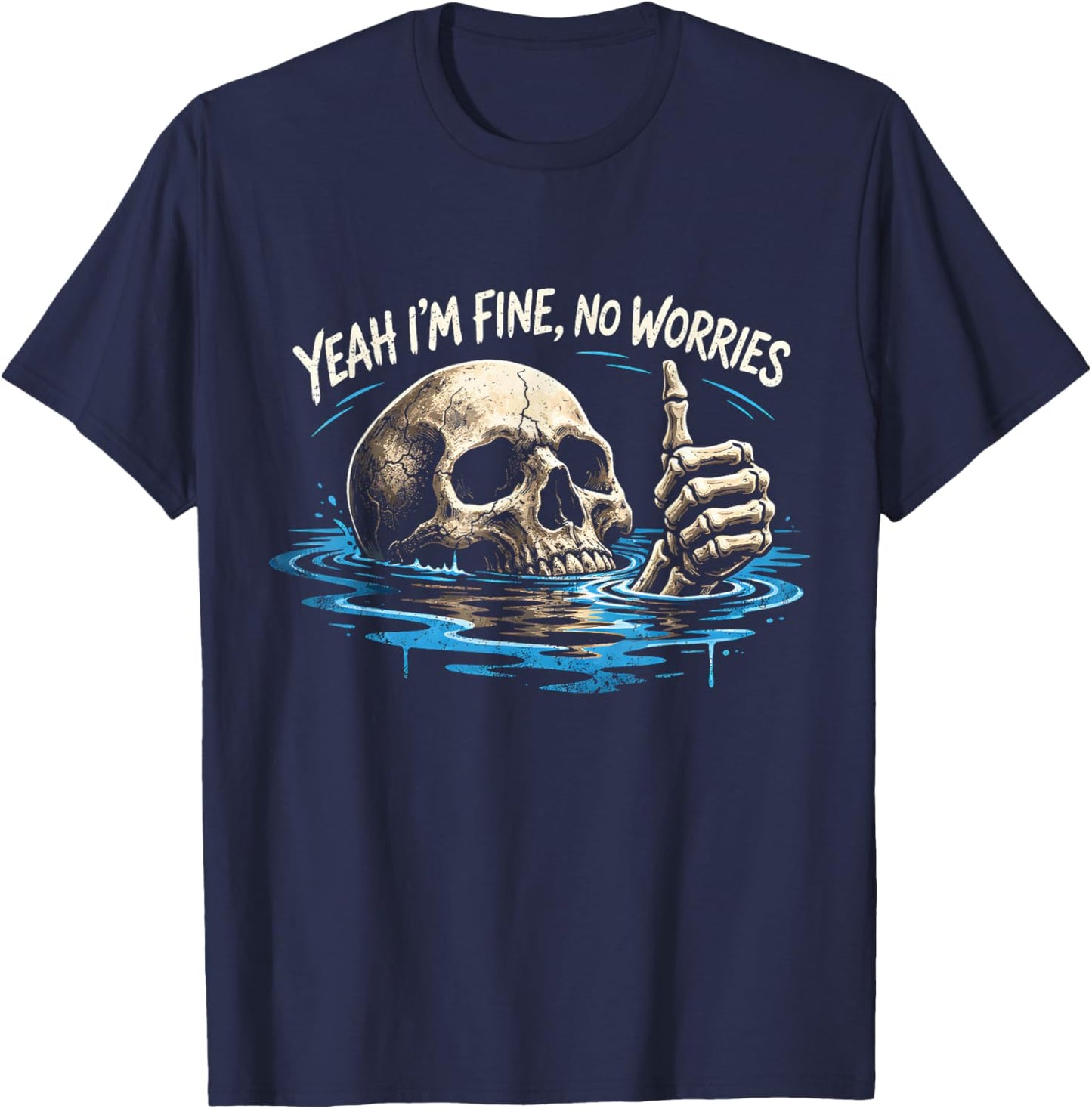 Yeah I’m Fine No Worries Skull Vintage Humor Quote T-Shirt - T-Shirt | Navy