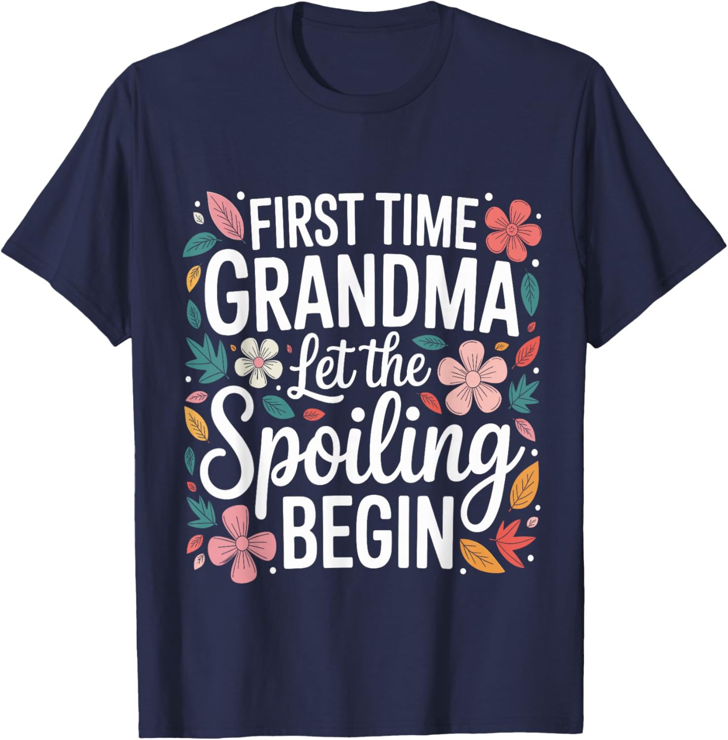 First Time Grandma Let The Spoiling Begin Grandmother T-Shirt - T-Shirt | Navy